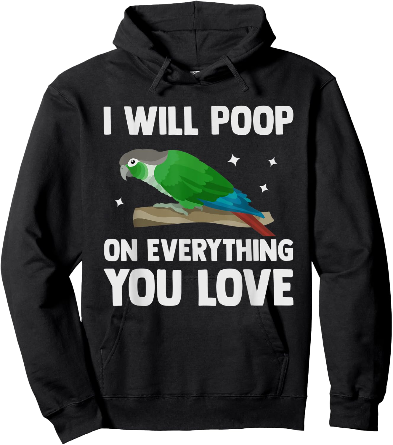 I Will Poop On Everything You Love Funny Green Cheek Conure Hoodie - Hoodie | Black