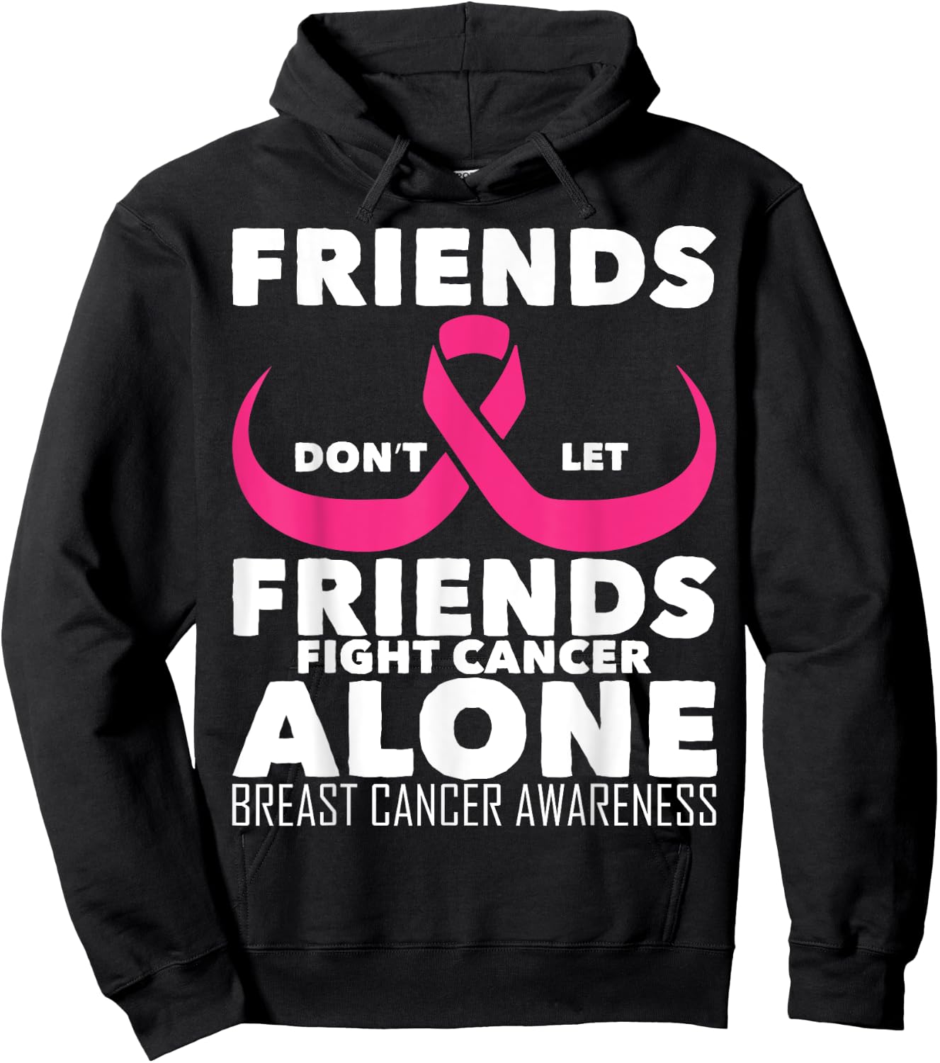 Saying Friends Don't Let Friends Fight Cancer Alone Breast Hoodie - Hoodie | Black