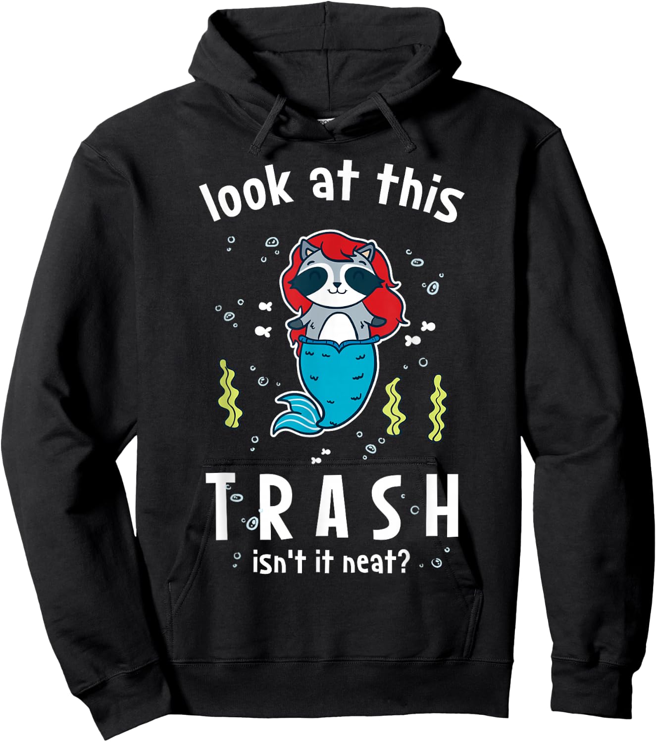 Raccoon Mermaid Look At This Trash Isn't It Neat? Funny Hoodie - Hoodie | Black