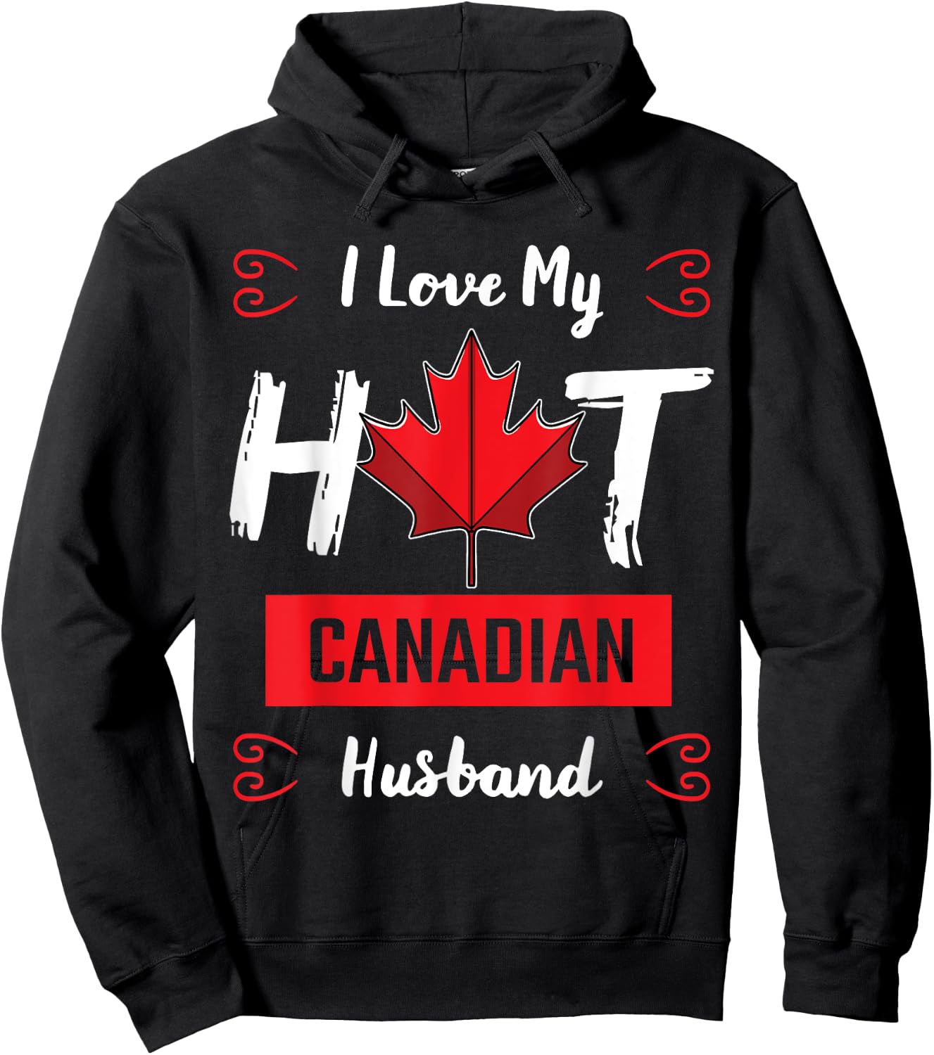 I Love My Hot Husband Canadian Maple Leaf Canada Flag Ottawa Hoodie - Hoodie | Black