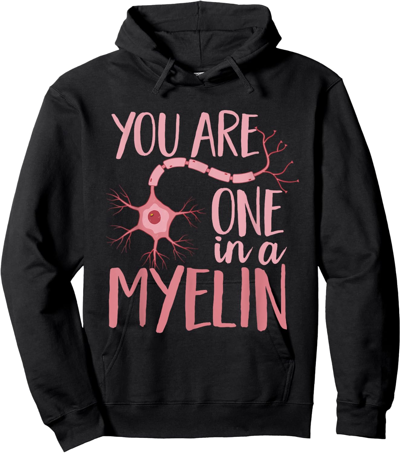 Neurology You Are One In A Myelin Neuro Nurse Neurologist Hoodie - Hoodie | Black