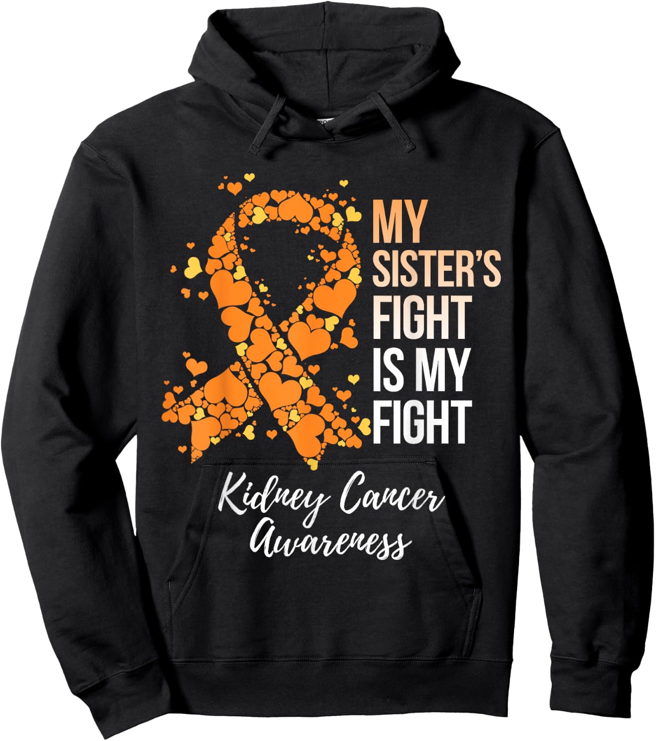 My Sister’s Fight Is My Fight Kidney Cancer Awareness Hoodie - Hoodie | Black