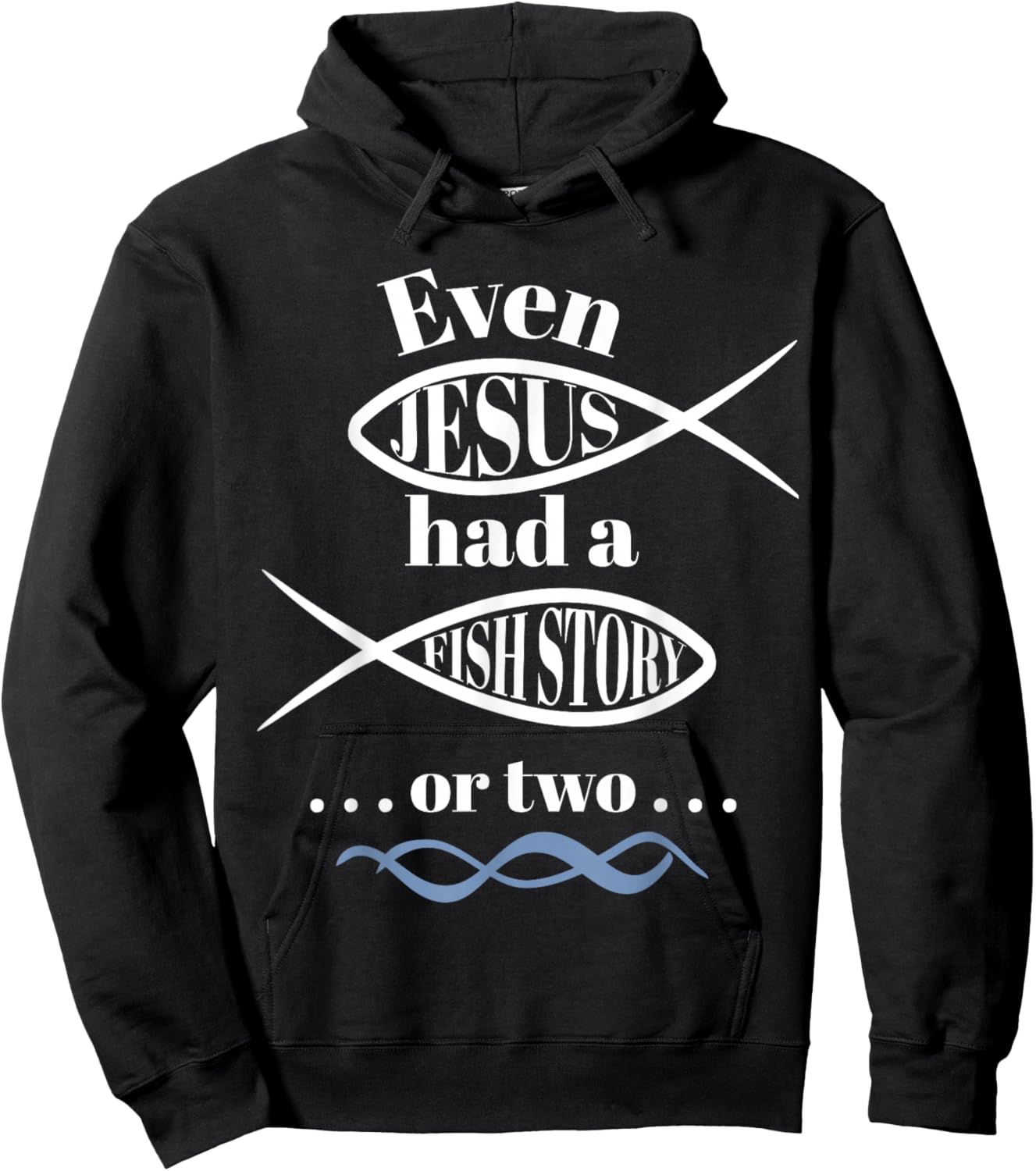 Even Jesus Had a Fish Story or two (ichthus / ichthys) Hoodie - Hoodie | Black
