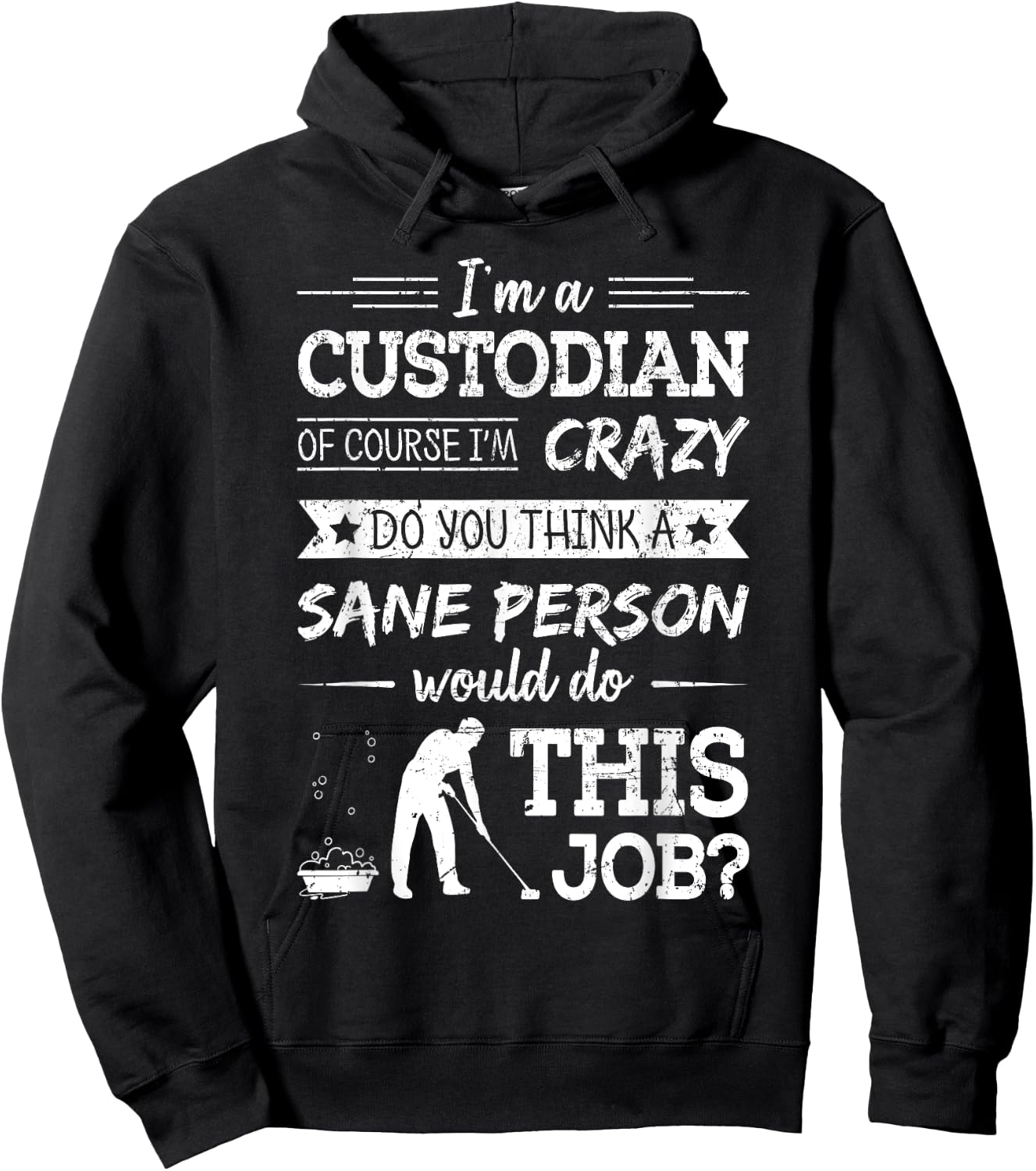 Crazy Custodian Funny Custodians Janitor Saying Gift Hoodie - Hoodie | Black