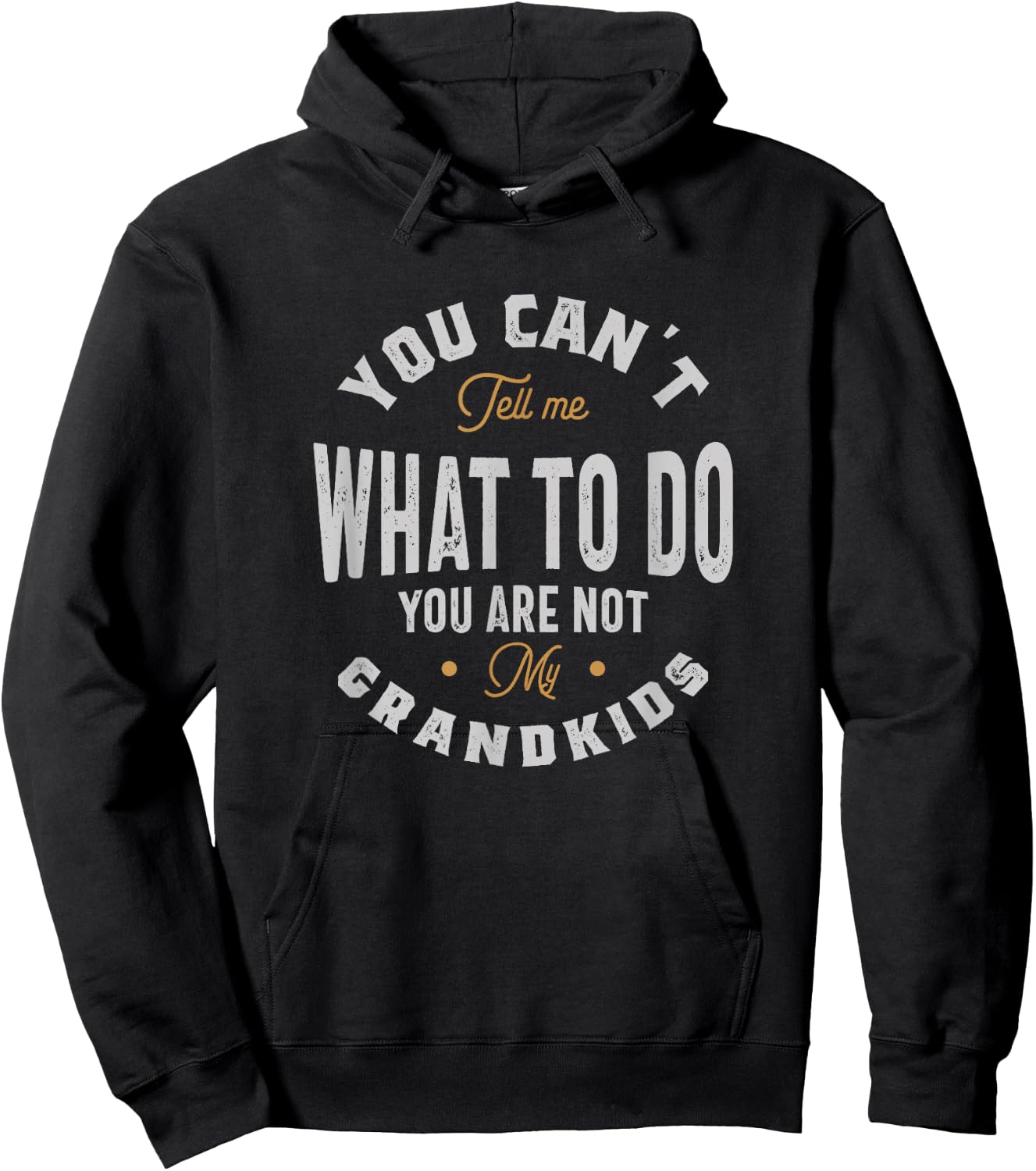 You can't tell me what to do you are not my grandkids Hoodie - Hoodie | Black