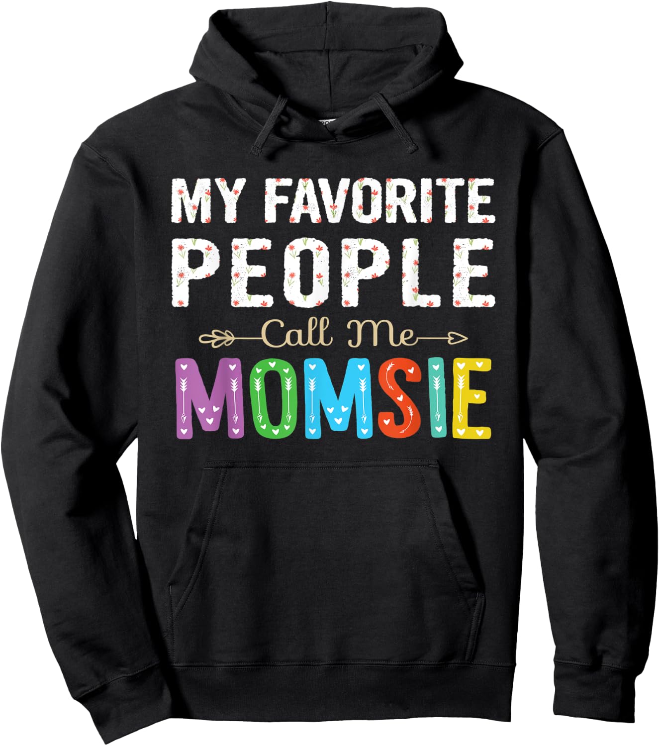My Favorite People Call Me Momsie Cute Floral Design Grandma Hoodie - Hoodie | Black