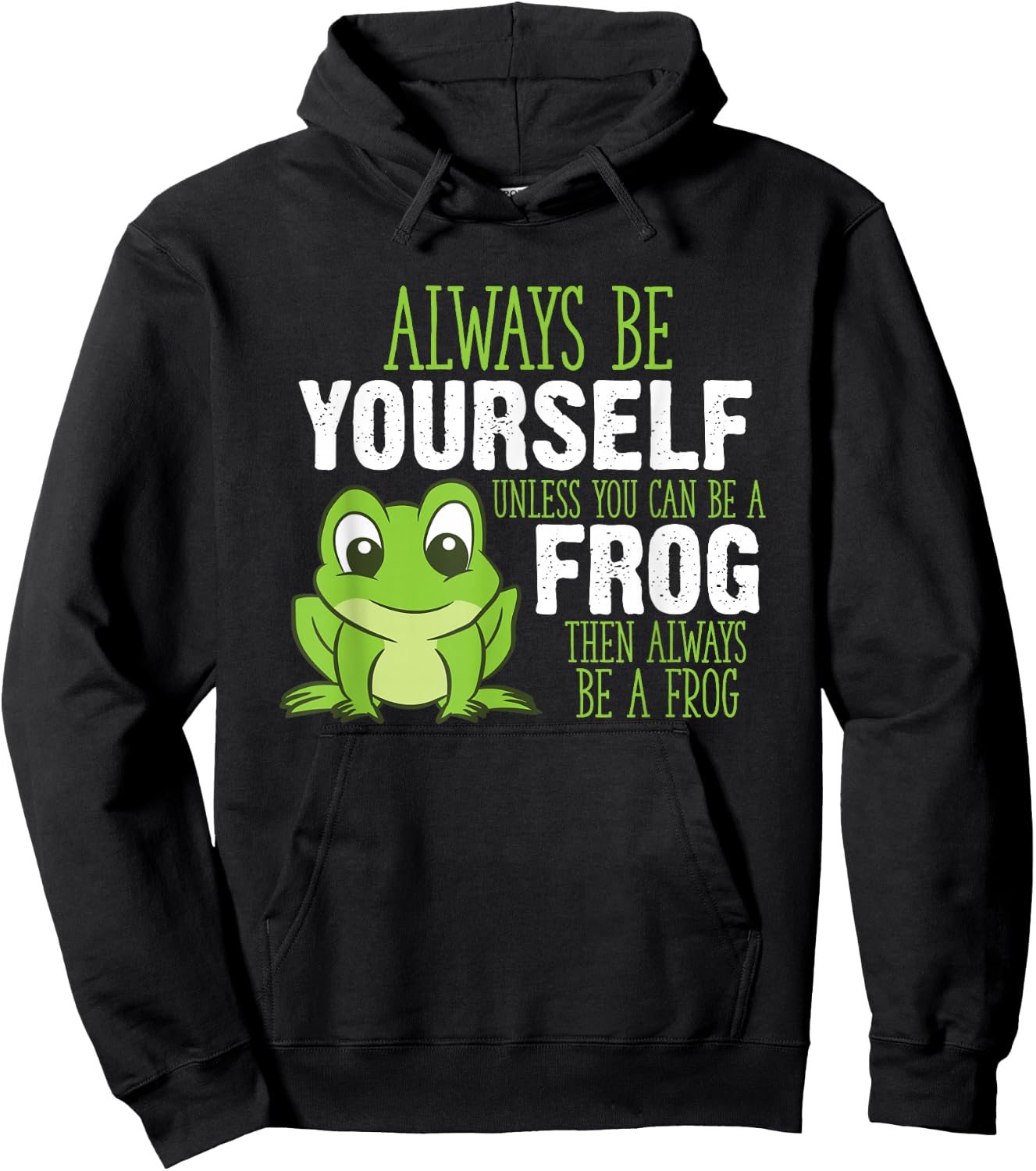 Always Be Yourself Unless You Can Be A Frog Hoodie - Hoodie | Black