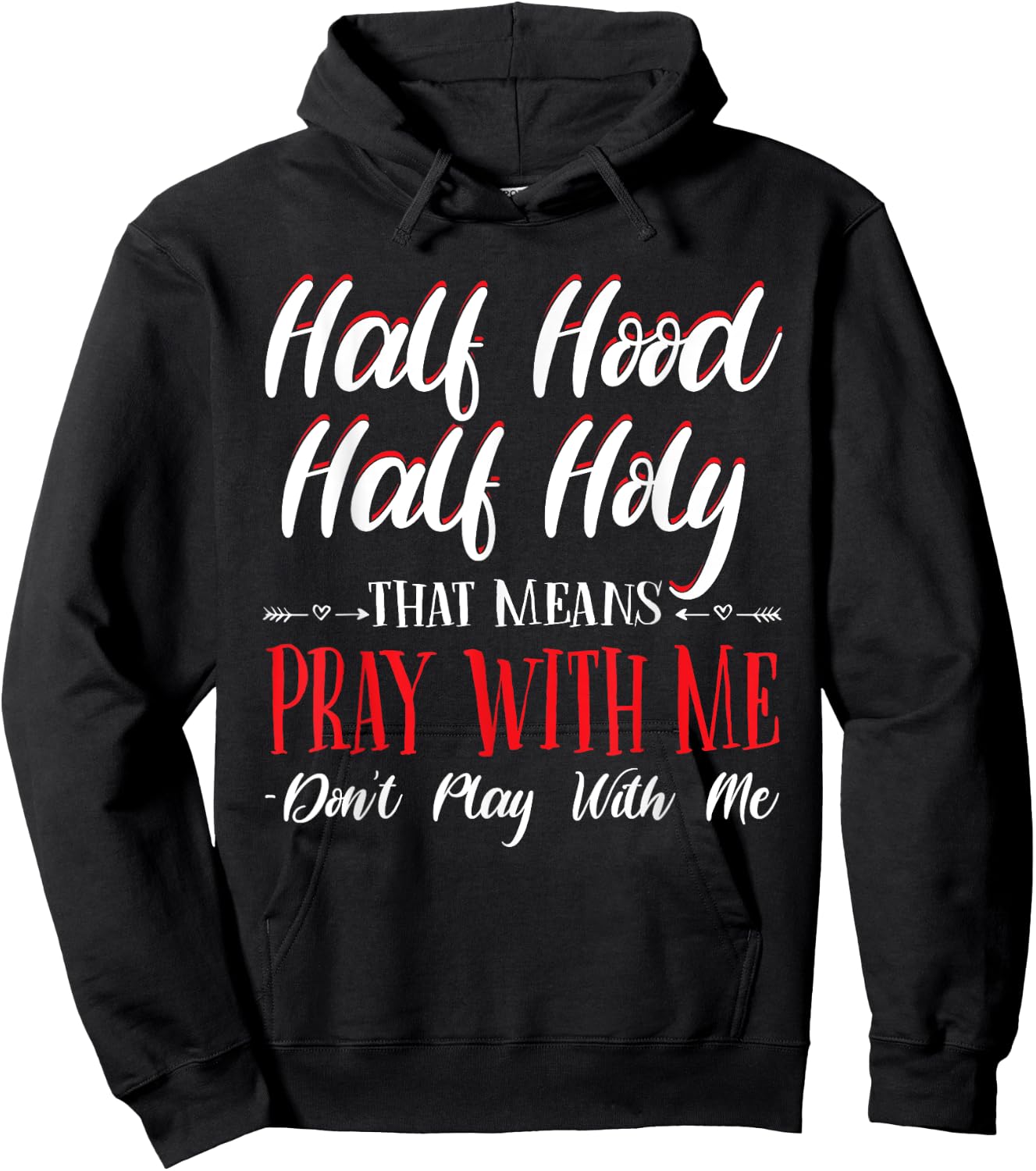Half Hood Half Holy Pray With Me Don't Play with me Hoodie - Hoodie | Black