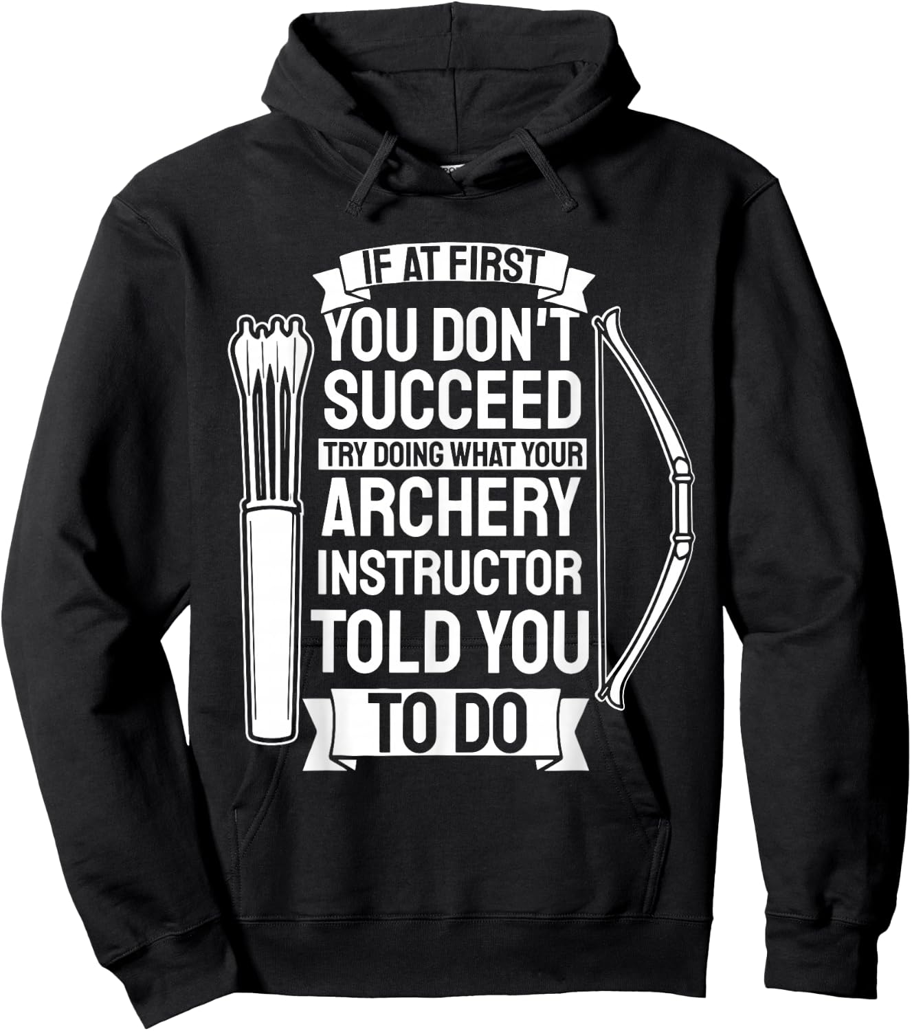 Try Doing What Your Archery Instructor - Archery Hoodie - Hoodie | Black