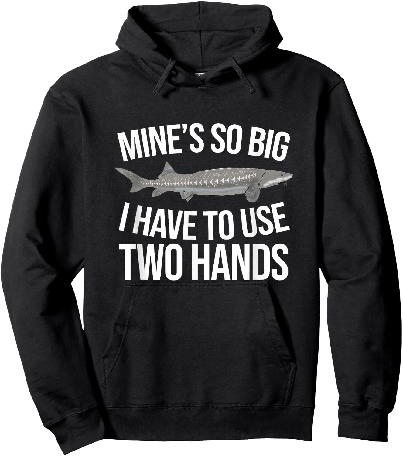 Funny White Sturgeon Fishing Mine's So Big Hoodie - Hoodie | Black