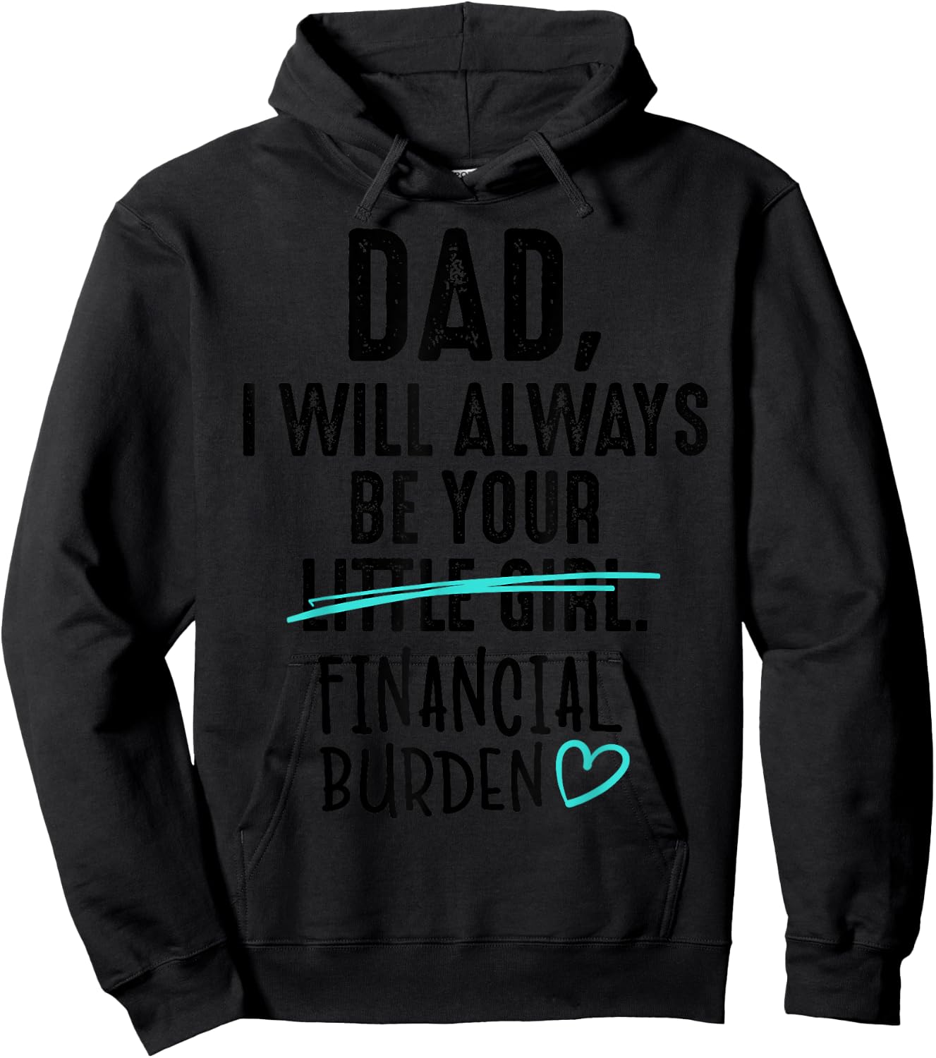 Dad I Will Always Be Your Little Girl Financial Burden Gift Hoodie - Hoodie | Black