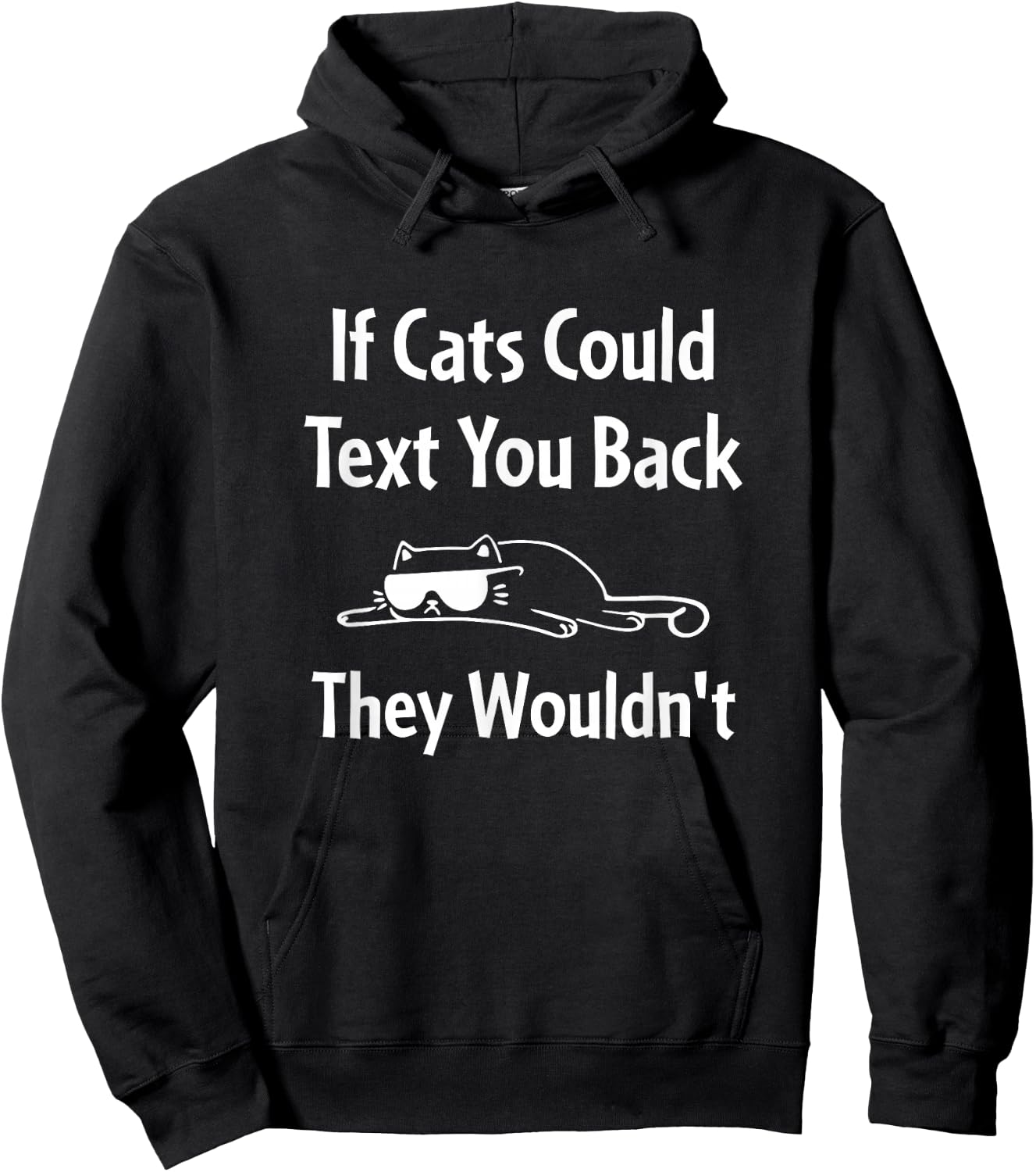 If Cats Could Text You Back They Wouldn't Funny Cat Hoodie - Hoodie | Black