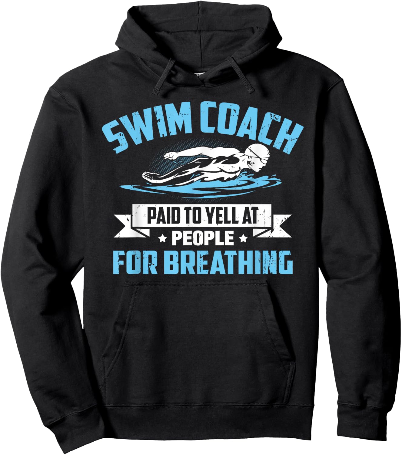 Swim Coach: Paid To Yell At People For Breathing! Hoodie - Hoodie | Black