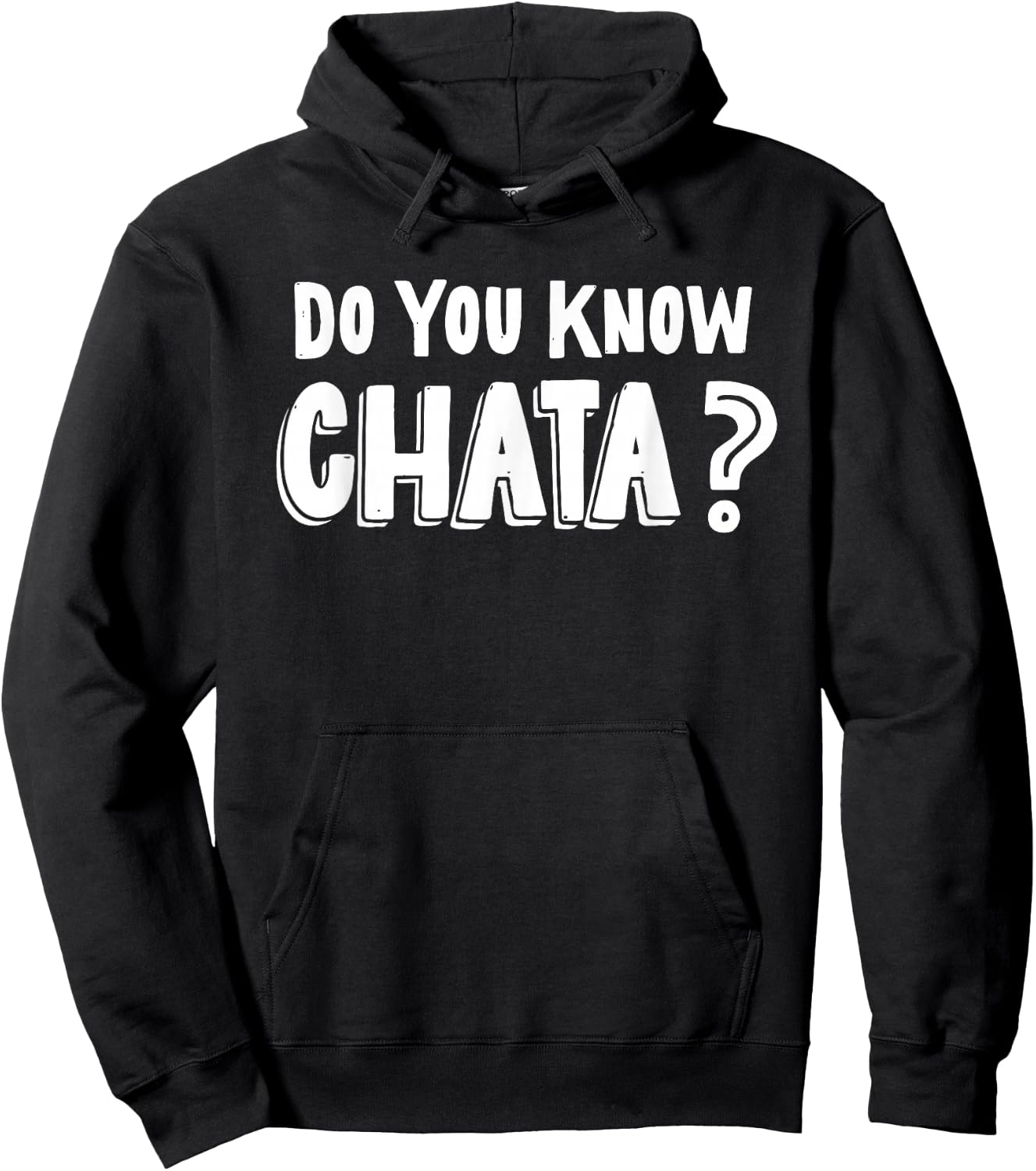Funny Mexican Saying Do You Know Chata? Chicano Pun Hoodie - Hoodie | Black