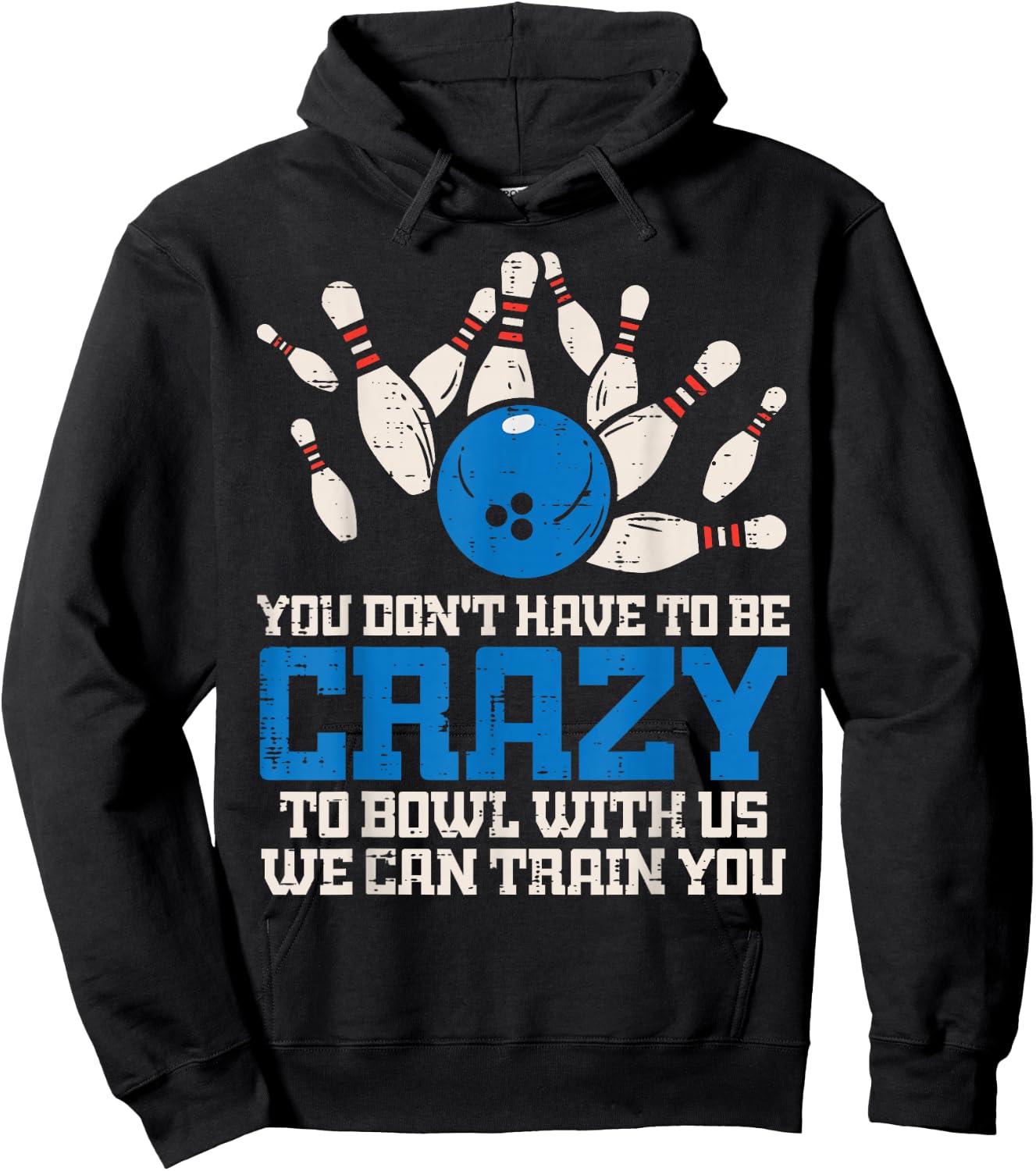 Dont Have to Be Crazy to Bowl with Us Funny Bowling Bowler Hoodie - Hoodie | Black
