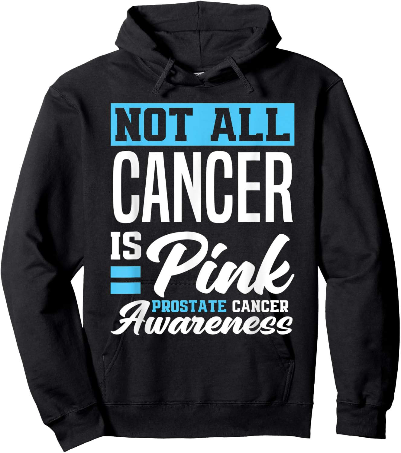 Not All Cancer Is Pink Light Blue Prostate Cancer Awareness Hoodie - Hoodie | Black