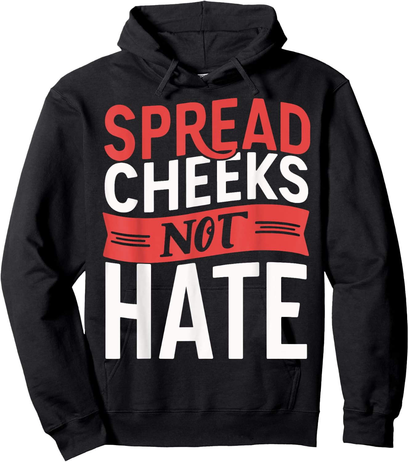 Spread Cheeks Not Hate Hoodie - Hoodie | Black