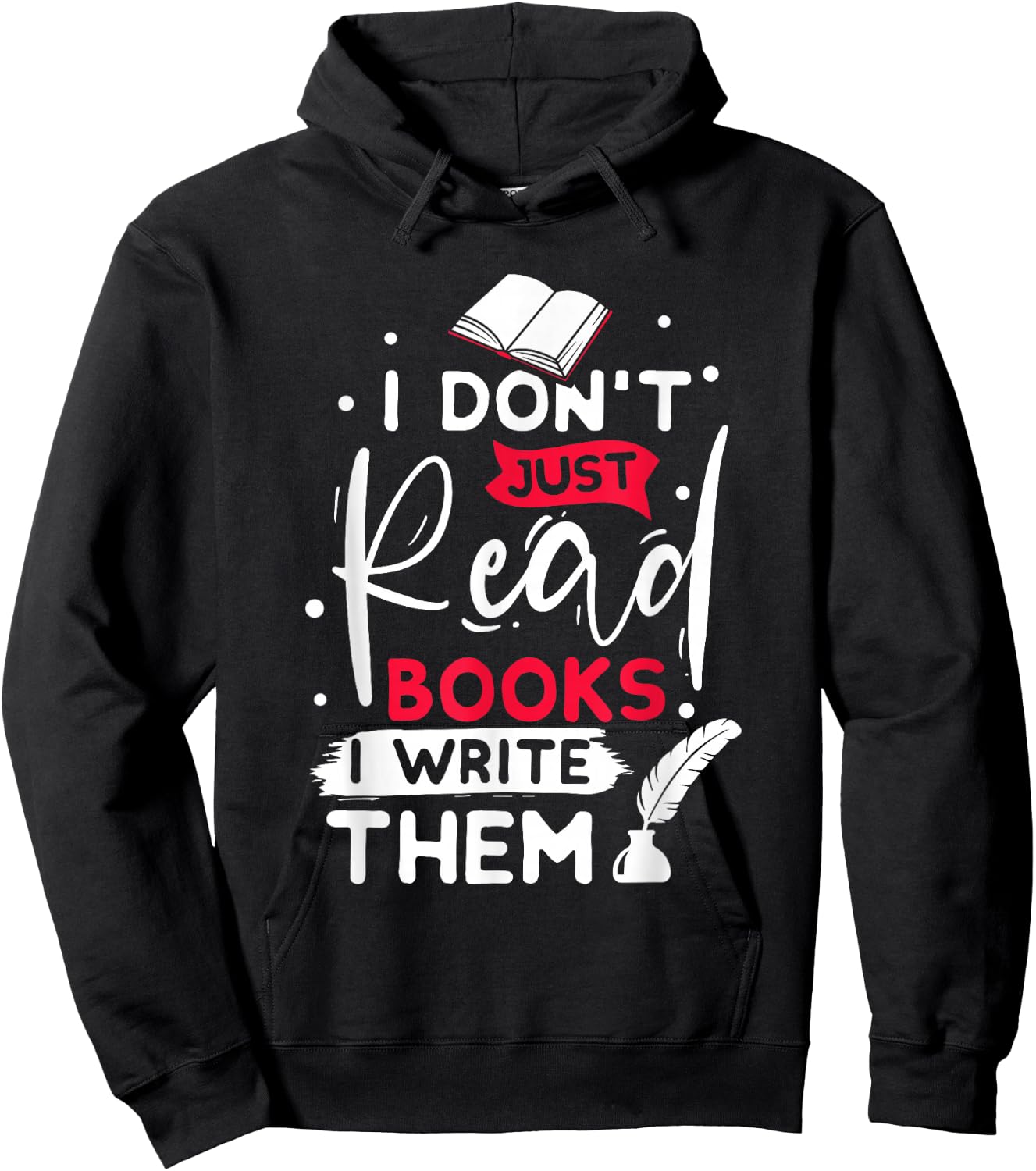 I don´t just read books i write them writer gift Hoodie - Hoodie | Black