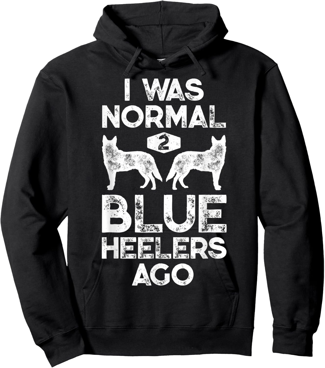 I Was Normal 2 Blue Heelers Ago Funny Australian Cattle Dog Hoodie - Hoodie | Black