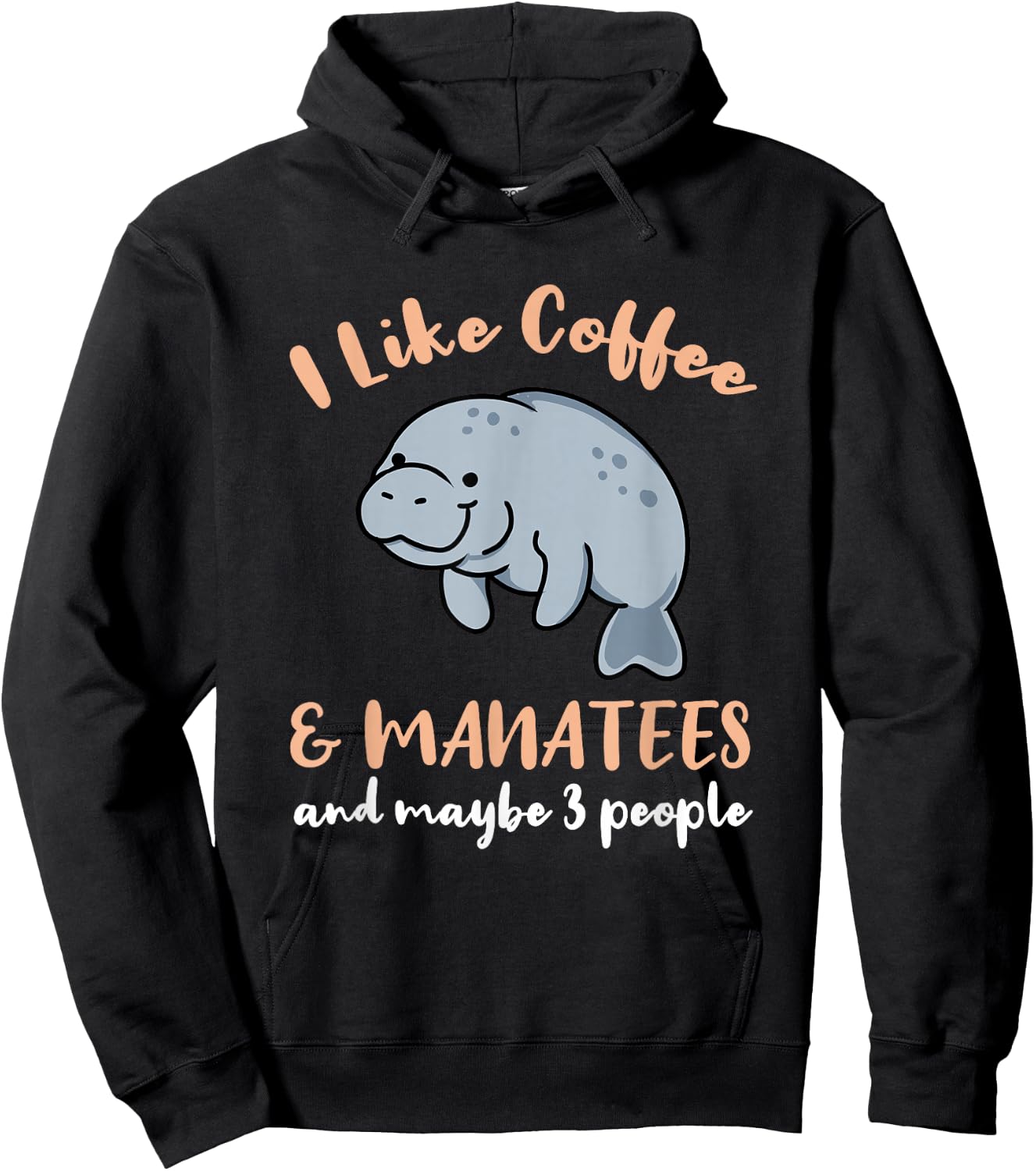 I Like Coffee And Manatees And Maybe 3 People Hoodie - Hoodie | Black