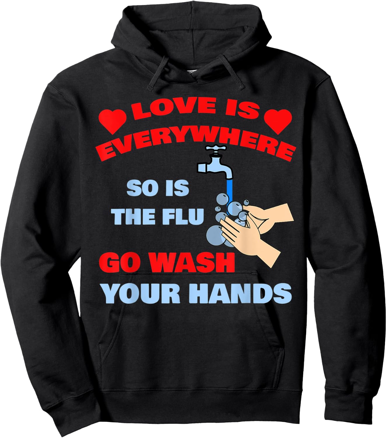 Love Is Everywhere So Is The Flu Wash Your Hands Designer Hoodie - Hoodie | Black