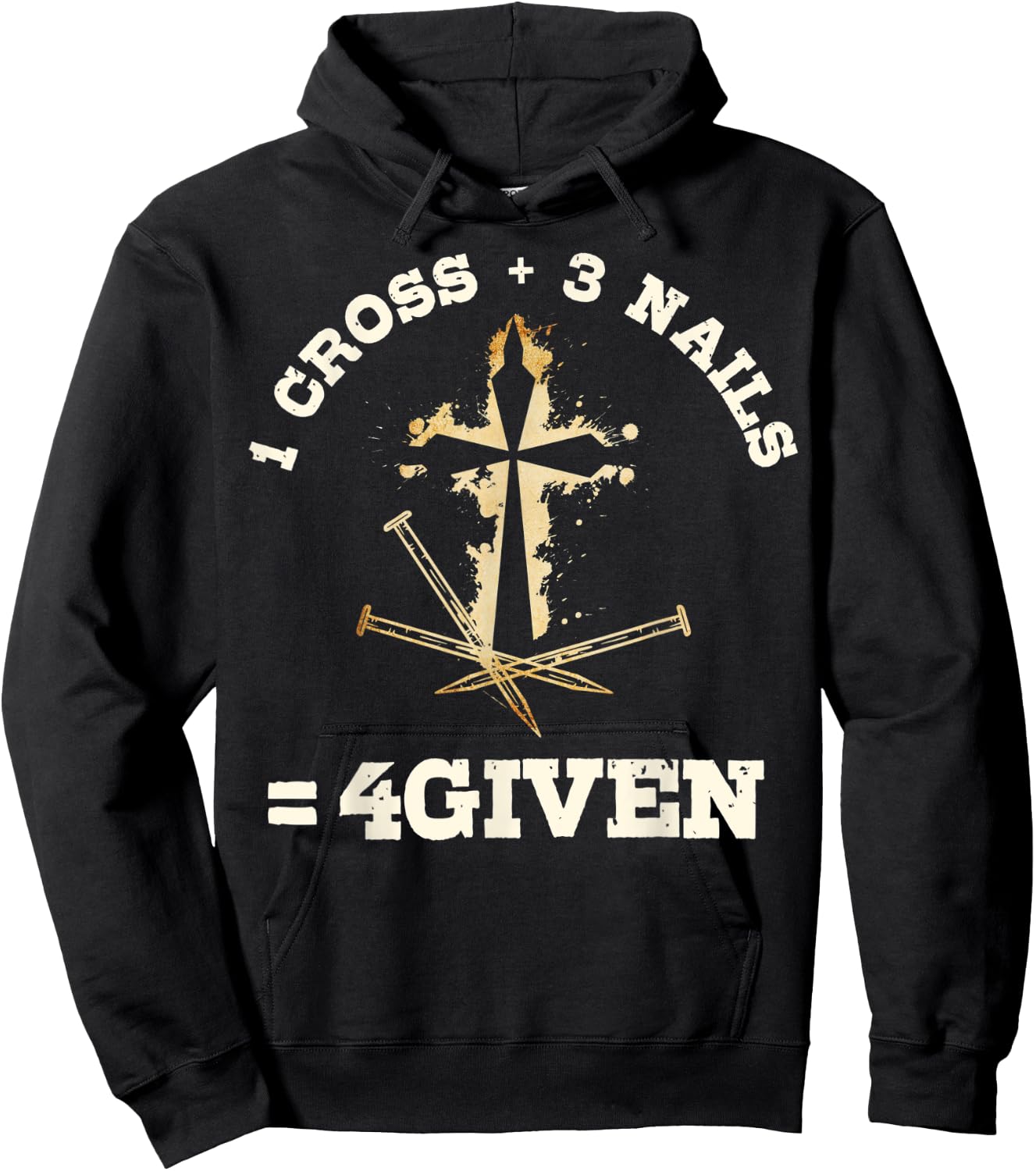 1 Cross + 3 Nails = 4Given, Forgiven Christian & Catholic Hoodie - Hoodie | Black
