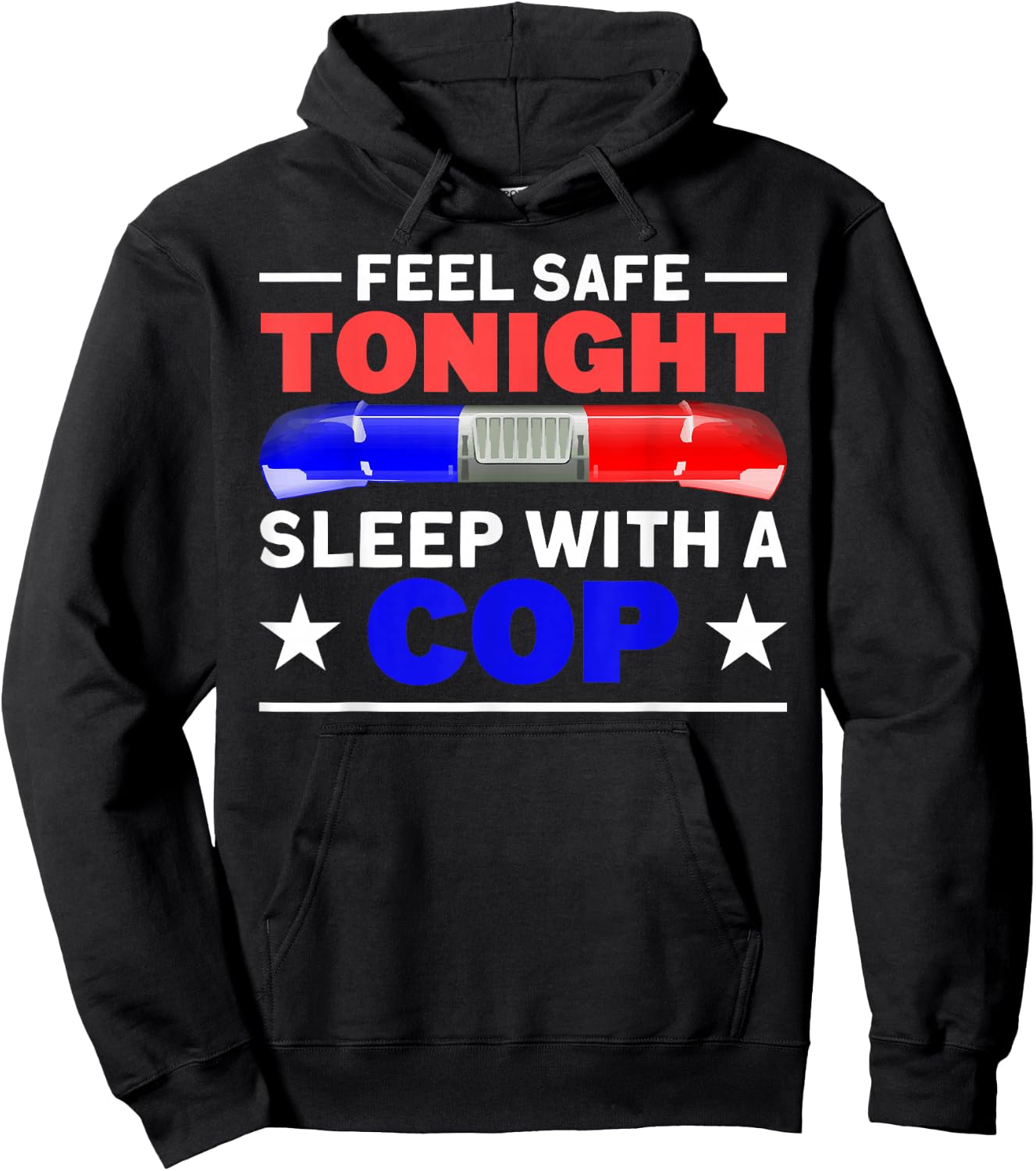 Feel Safe Tonight Sleep with A Cop - Funny Police Humor Hoodie - Hoodie | Black