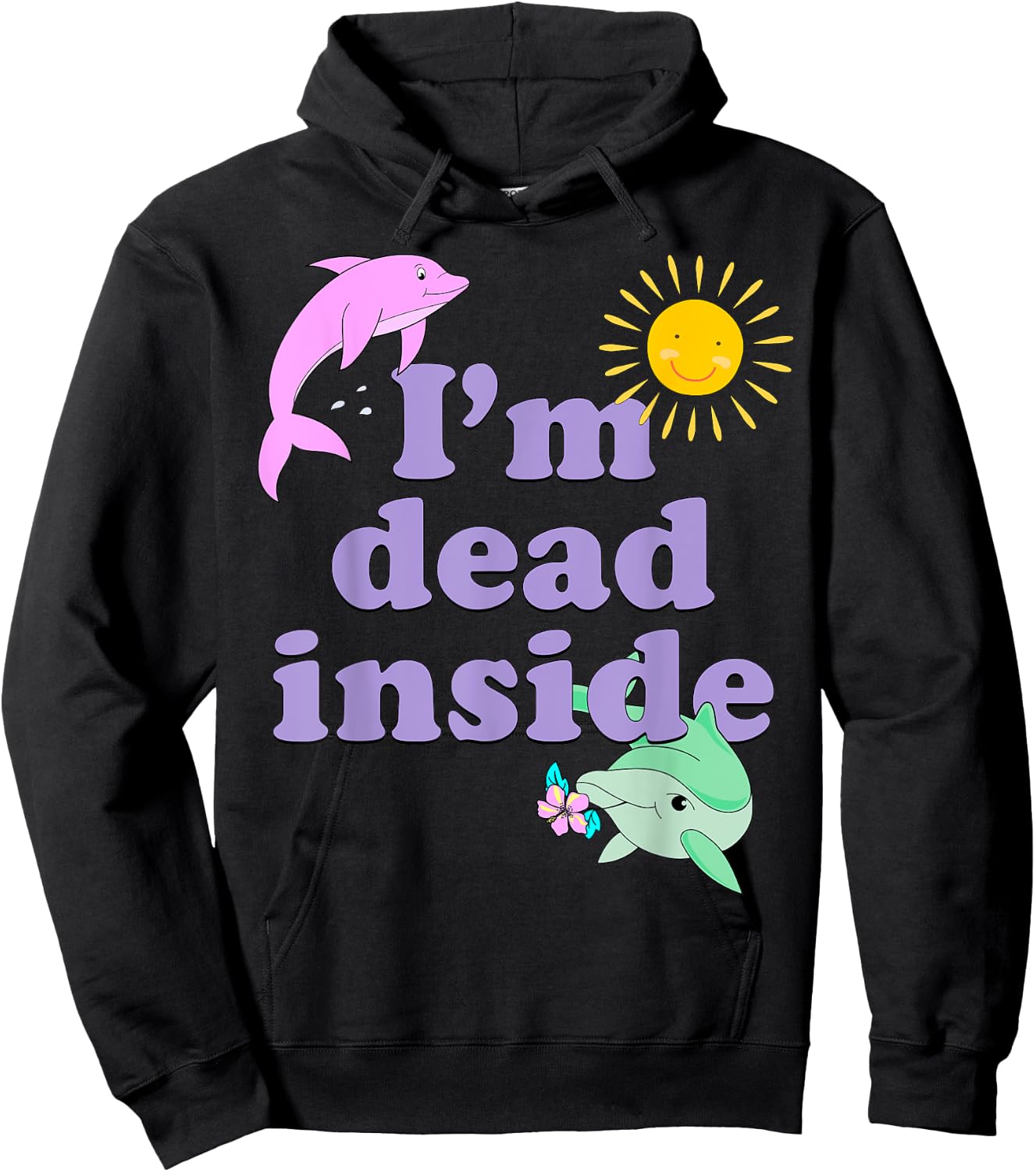I'm Dead Inside Dolphin Shirt Funny Humor Sarcastic Quote Hoodie - Hoodie | Black