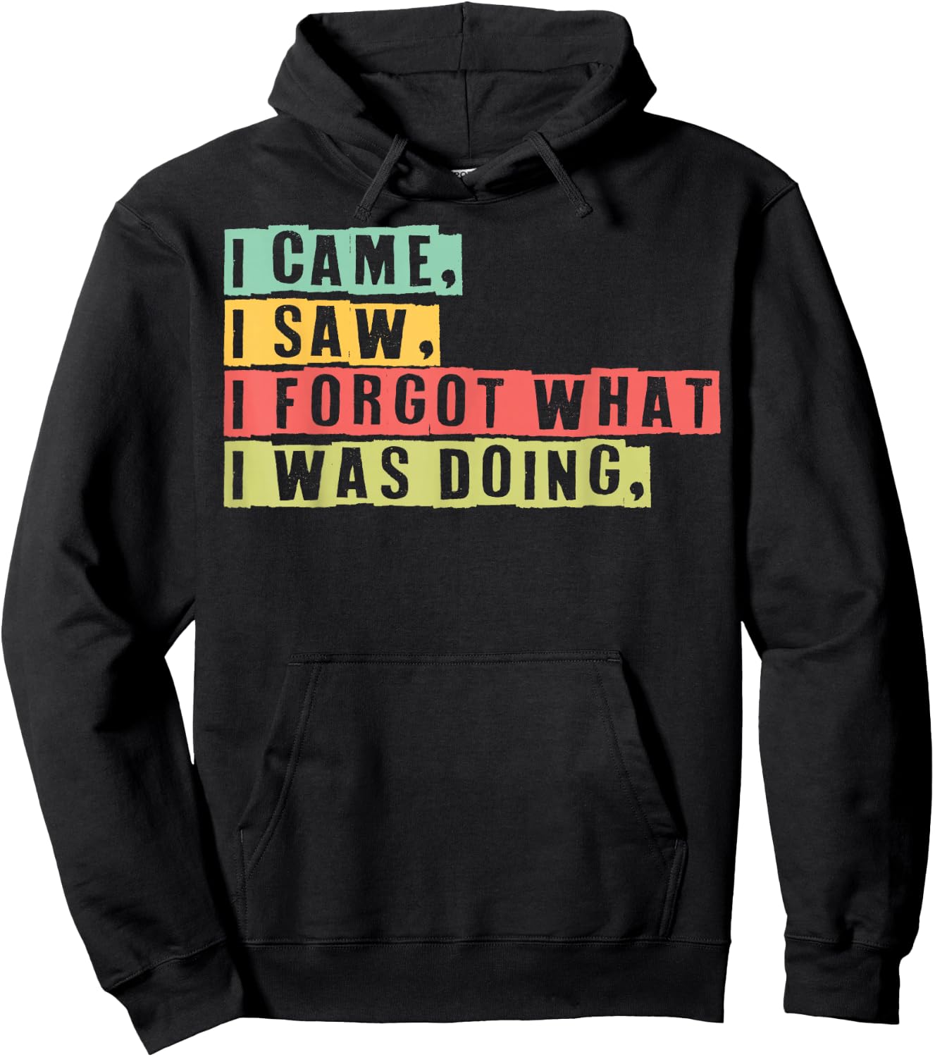 Funny Forgetfulness I Came I Saw I Forgot Memory Loss Hoodie - Hoodie | Black