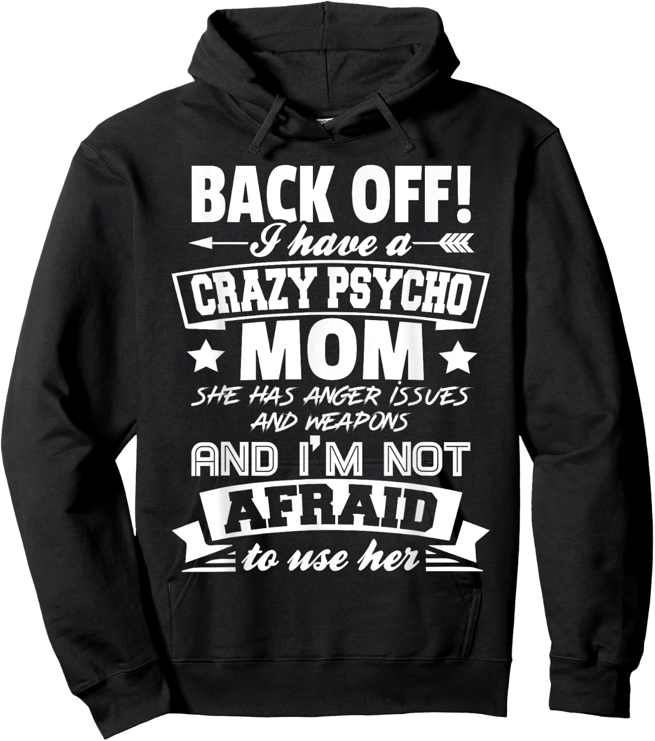 Back Off I Have A Crazy Mom I'm Not Afraid To Use Her Hoodie - Hoodie | Black