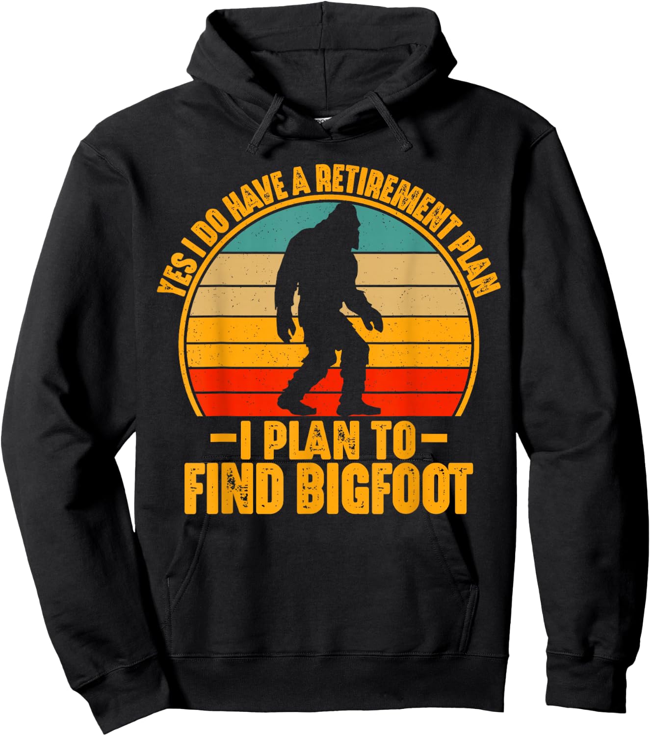 Funny Sasquatch I Do Have A Retirement Plan to Find Bigfoot Hoodie - Hoodie | Black