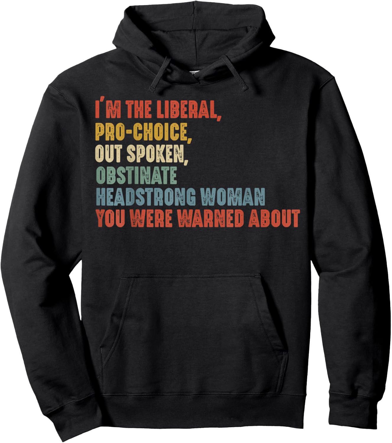 I'm The Liberal Pro Choice Outspoken Obstinate Headstrong , Small Hoodie - Hoodie | Black