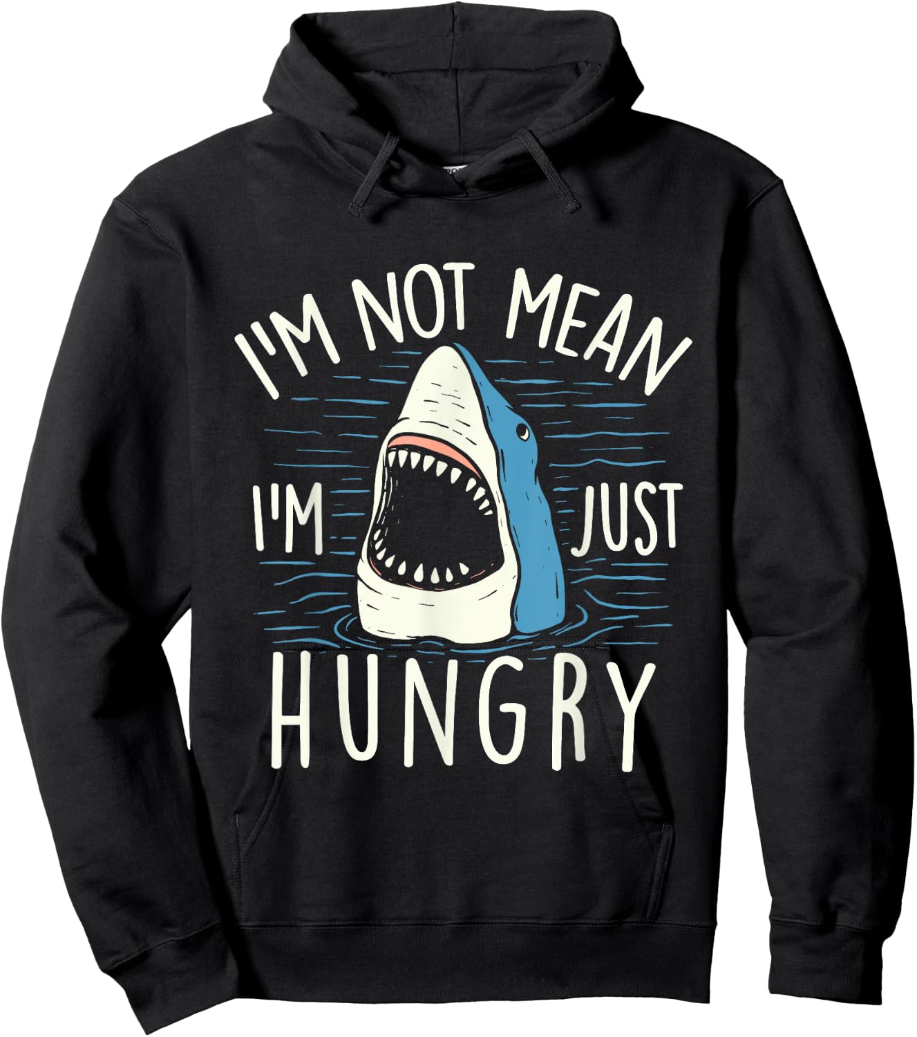 I'm Not Mean I'm Just Hungry - Shark Lover Sea Ocean Animal Hoodie - Hoodie | Black