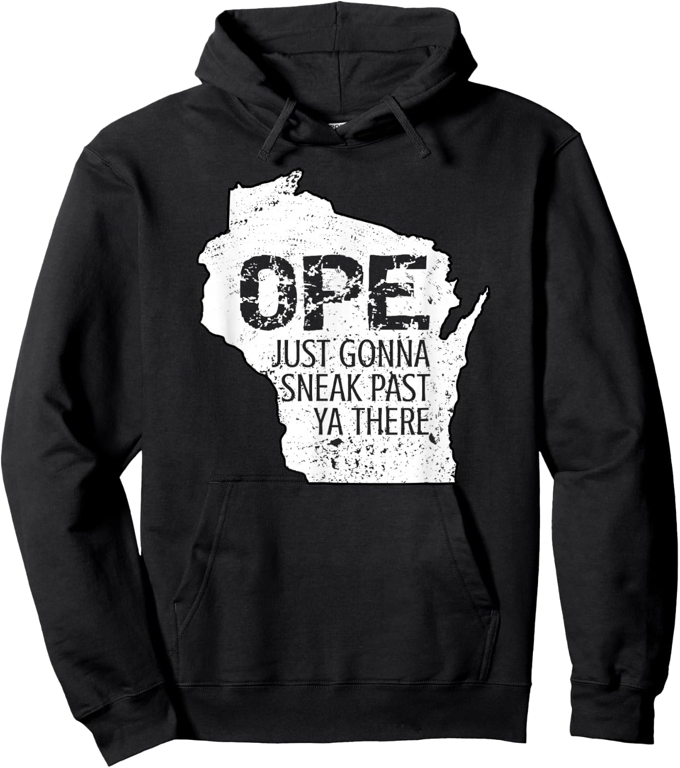 Funny Phrase Just Gonna Sneak Past Ya Ope Wisconsin Meme Hoodie - Hoodie | Black