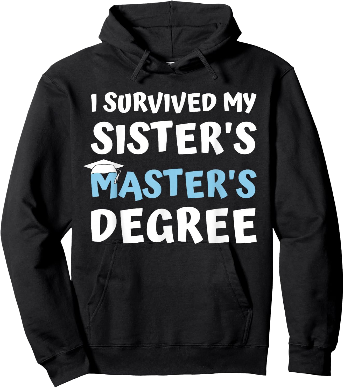 I Survived My Sister's Master's Degree College Graduation Hoodie - Hoodie | Black