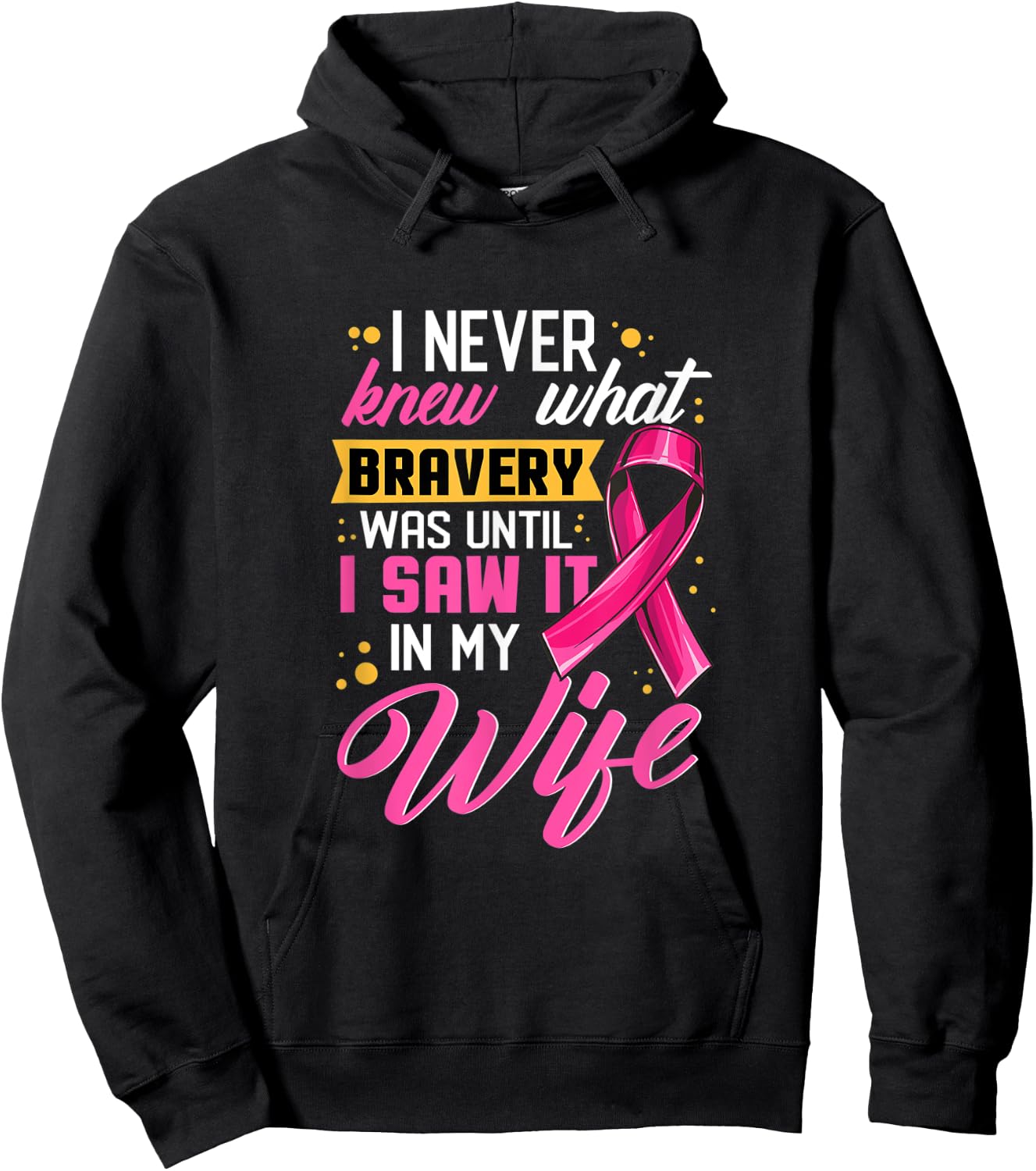 I Never Knew What Bravery Was Until I Saw It In My Wife Hoodie - Hoodie | Black