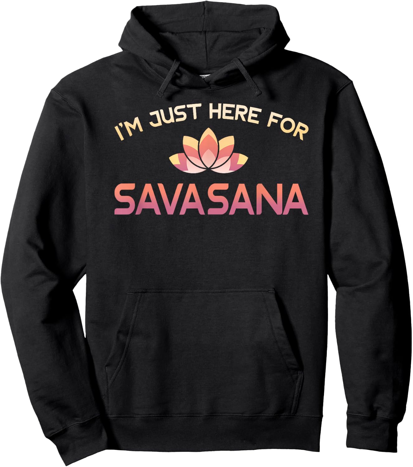 I'm Just Here For Savasana Shirt Funny Yoga Hoodie - Hoodie | Black