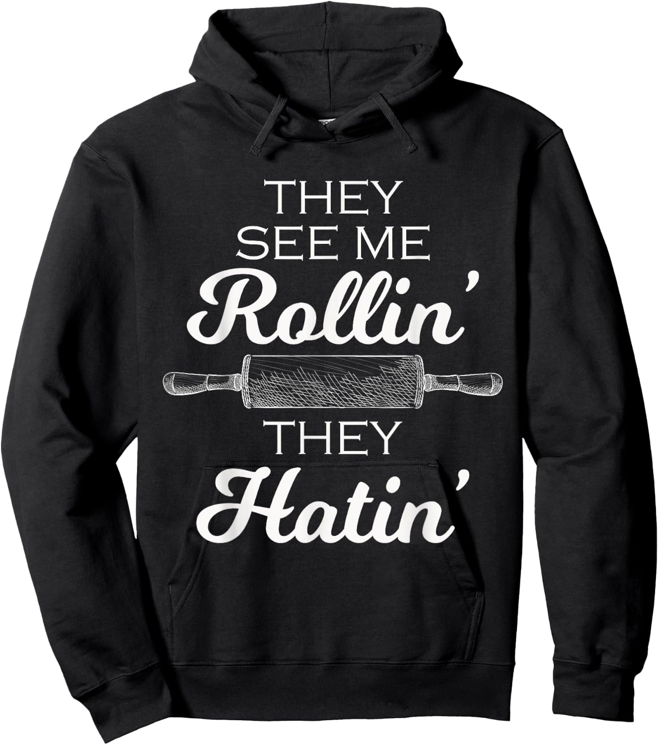 Baker They See Me Rollin' They Hatin' - Funny Rolling Pin Hoodie - Hoodie | Black