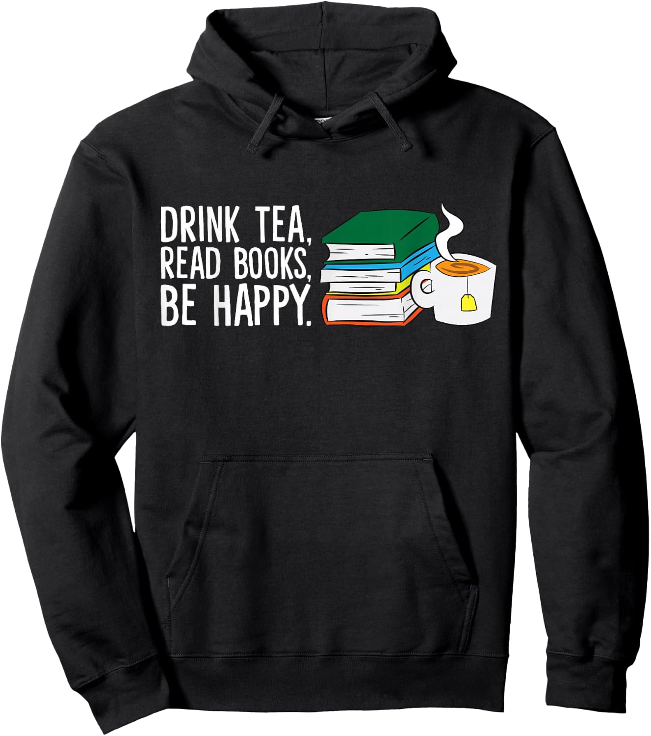 Drink Tea Read Books Be Happy Tea and Books Hoodie - Hoodie | Black