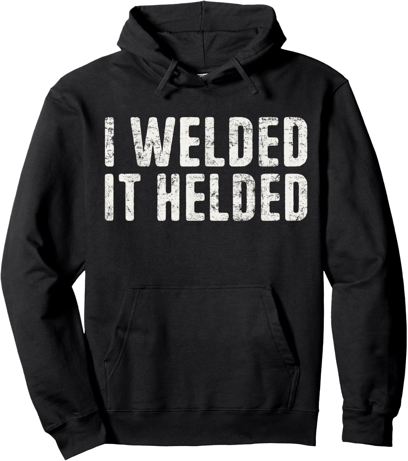 I Welded It Helded Welding Quote Welder Funny Welding Hoodie - Hoodie | Black