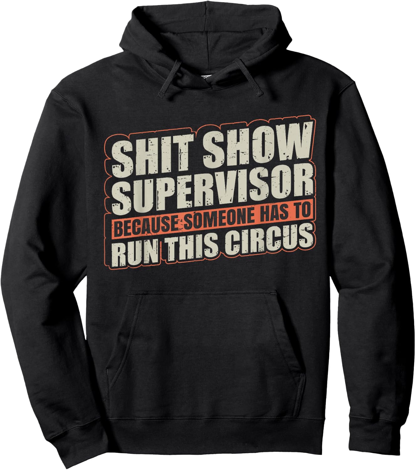 Shit Show Supervisor Because Some Has To Run This Circus Hoodie - Hoodie | Black