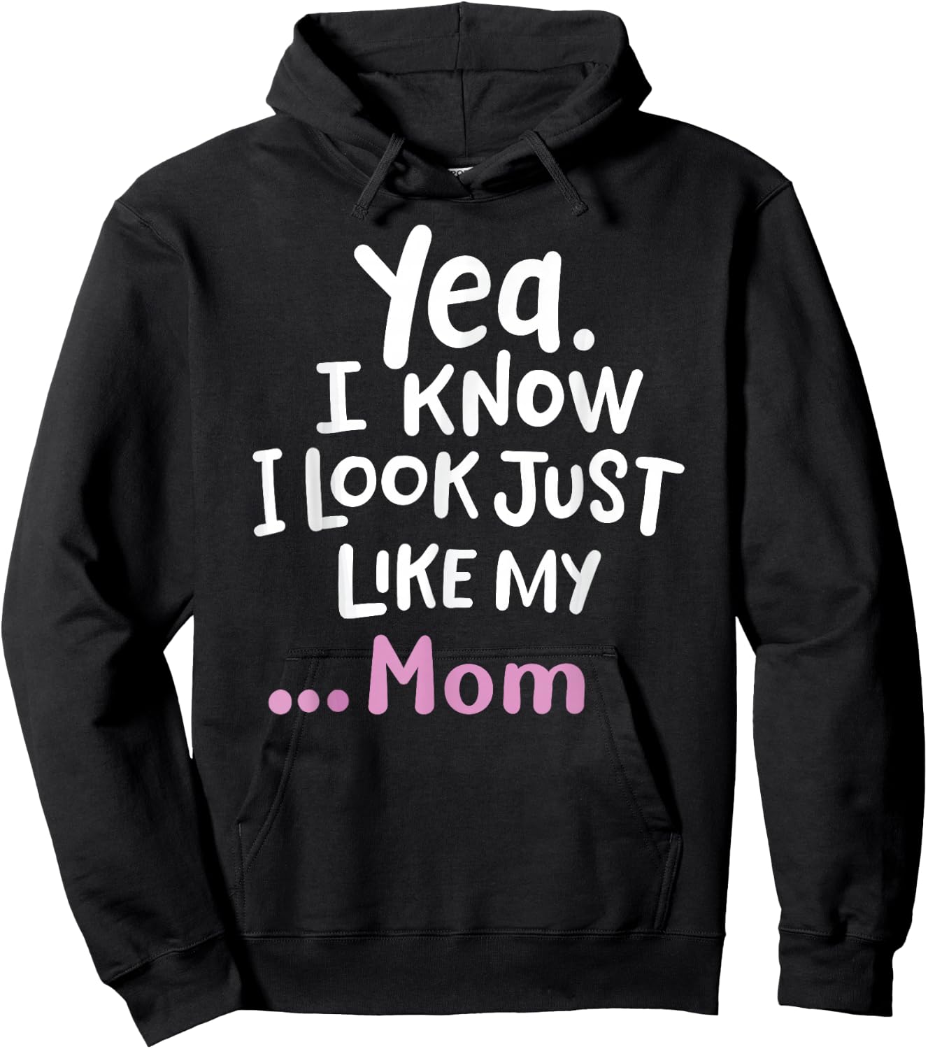 Yes I Know I Look Like My Mom Funny Daughter My Mom Print Hoodie - Hoodie | Black