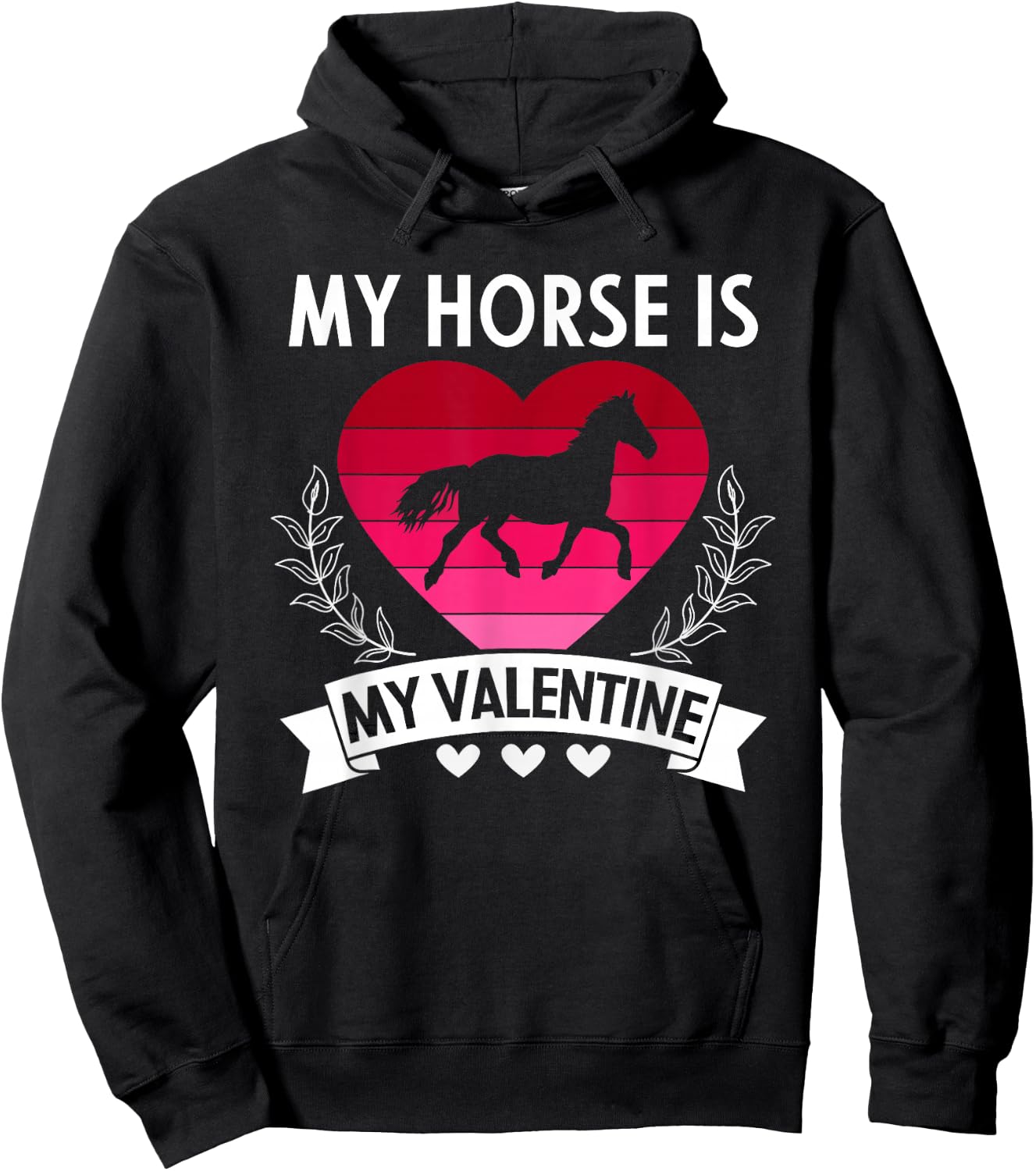 My Horse Is My Valentine Funny Cute Horse Owner Hoodie - Hoodie | Black