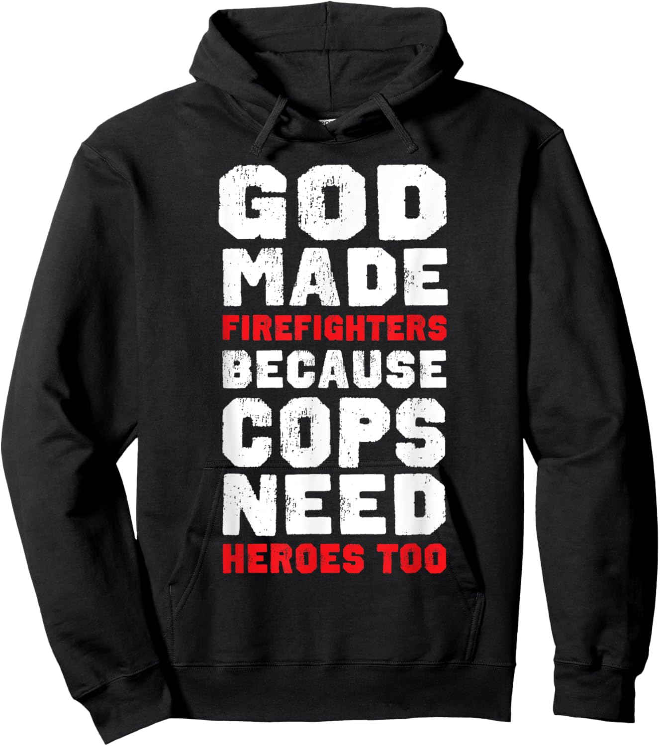 God Made Firefighters Because Cops Need Heroes Too Fireman Hoodie - Hoodie | Black