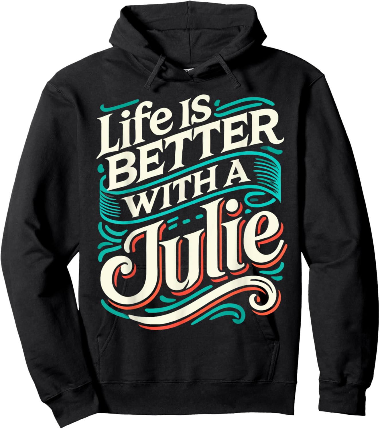 Life Is Better With A JULIE Name JULIE Hoodie - Hoodie | Black