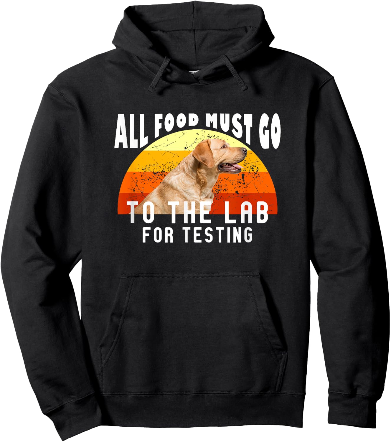 Labrador All Food Must Go To The Lab For Testing Hoodie - Hoodie | Black