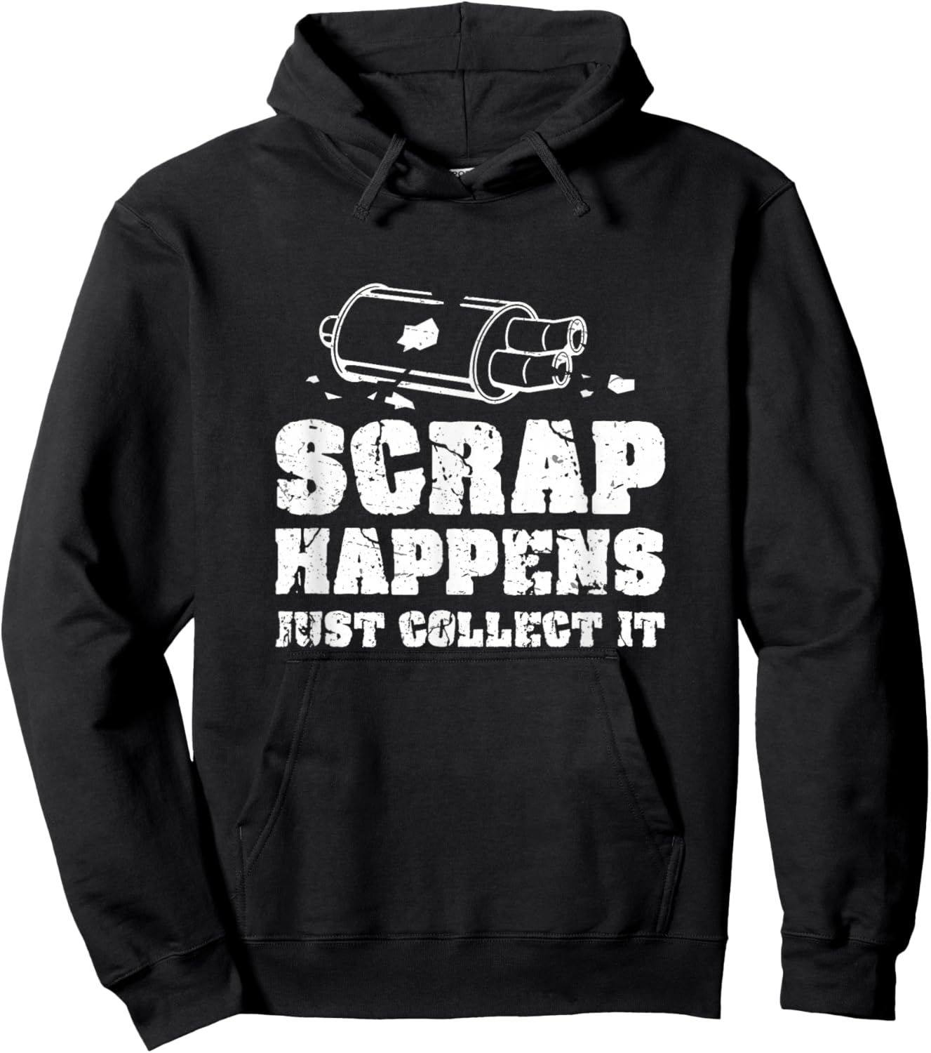 Scrap Happens Just Collect It Metal Scrapping Metal Scrapper Hoodie - Hoodie | Black