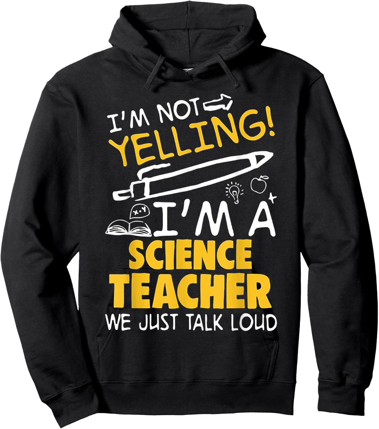 I Am Not Yelling I am A Science Teacher We Just Talk Loud Men Women Hoodie - Hoodie | Black