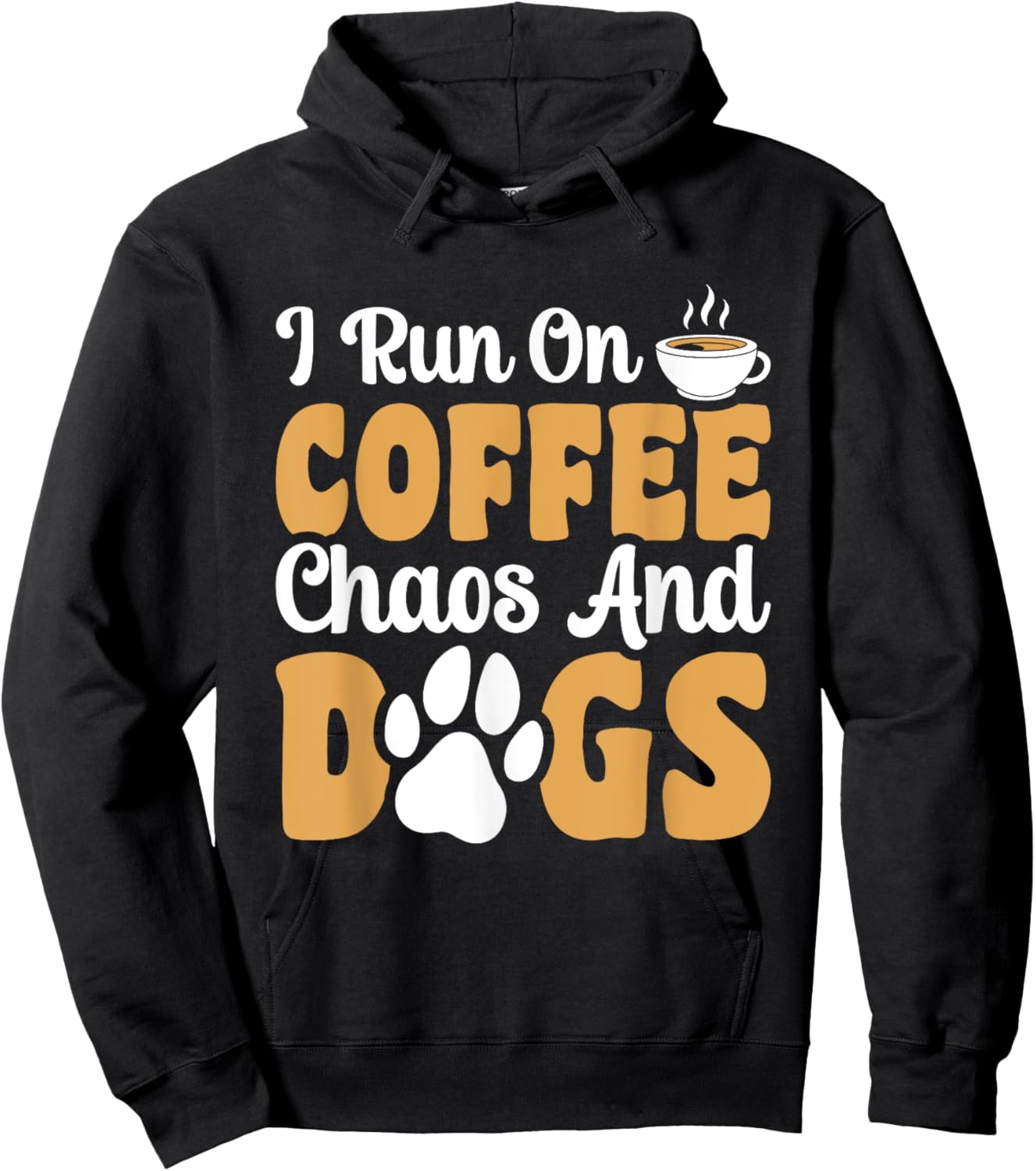 I Run On Coffee Chaos And Dogs Hoodie - Hoodie | Black