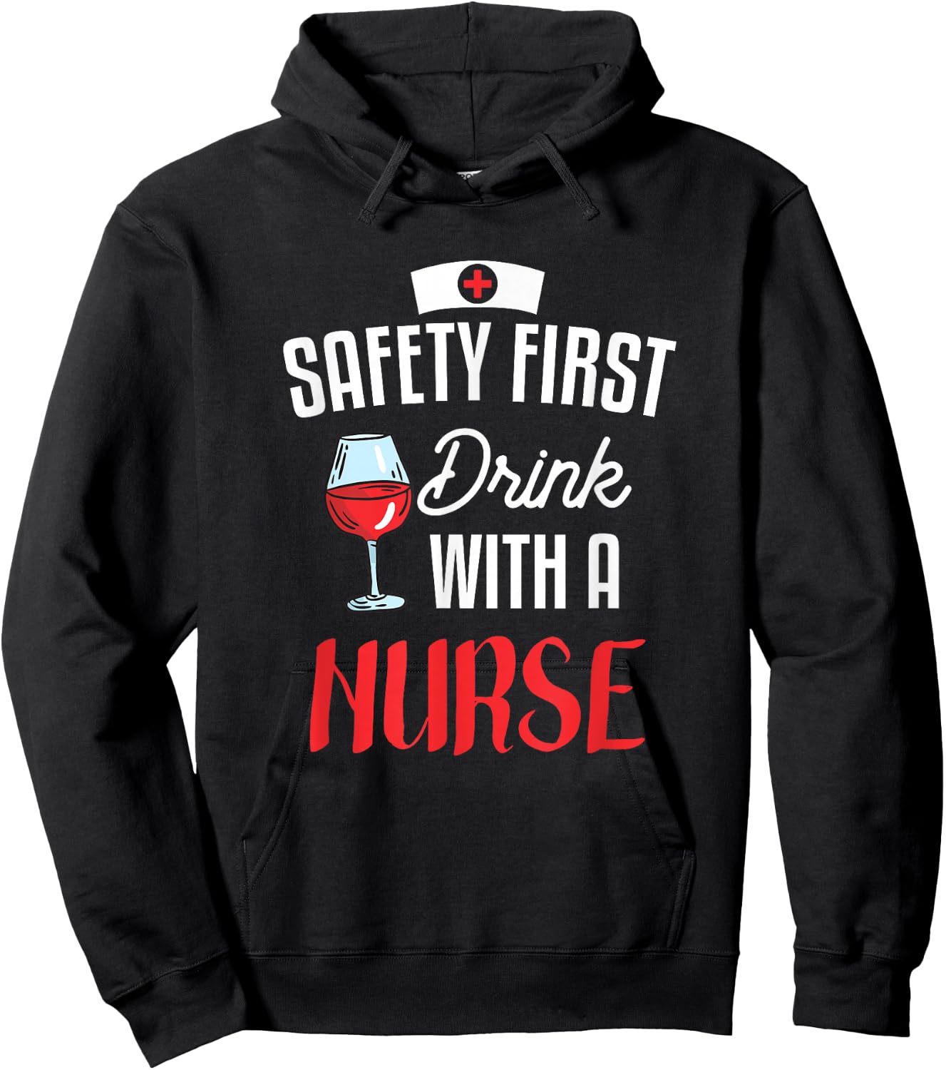 Safety First Drink With A Nurse Gift For A Nurse Hoodie - Hoodie | Black